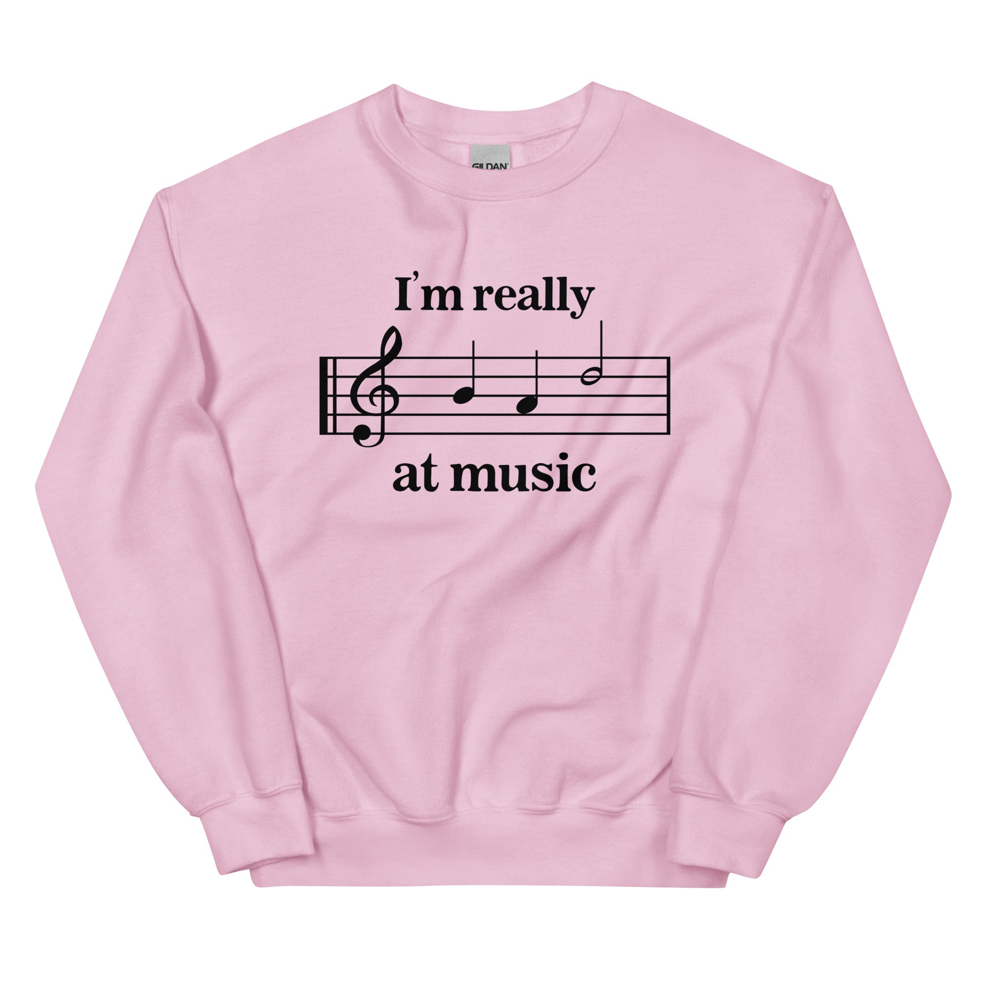 I'm Really Bad at Music Unisex Sweatshirt