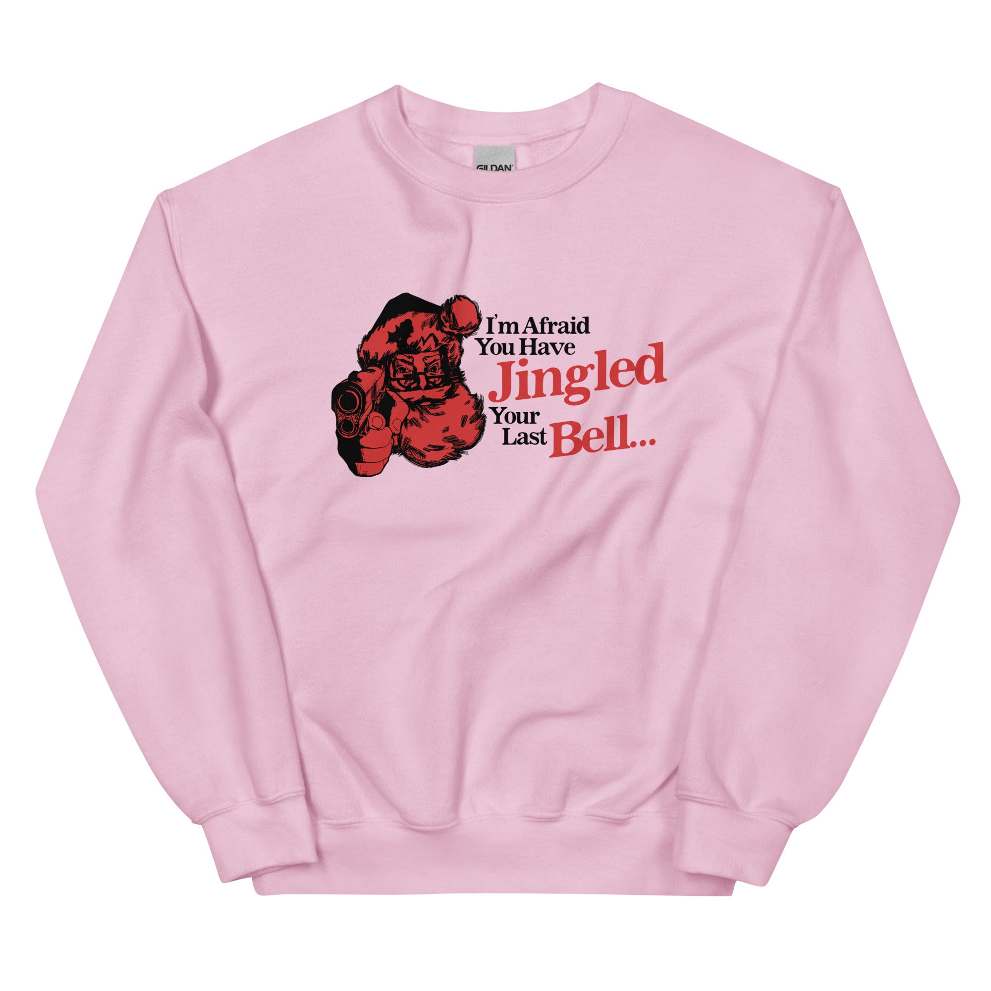 You've Jingled Your Last Bell Unisex Sweatshirt