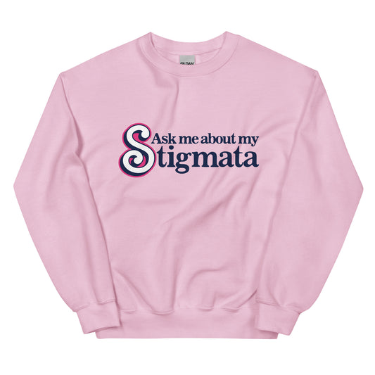 Ask Me About My Stigmata Unisex Sweatshirt