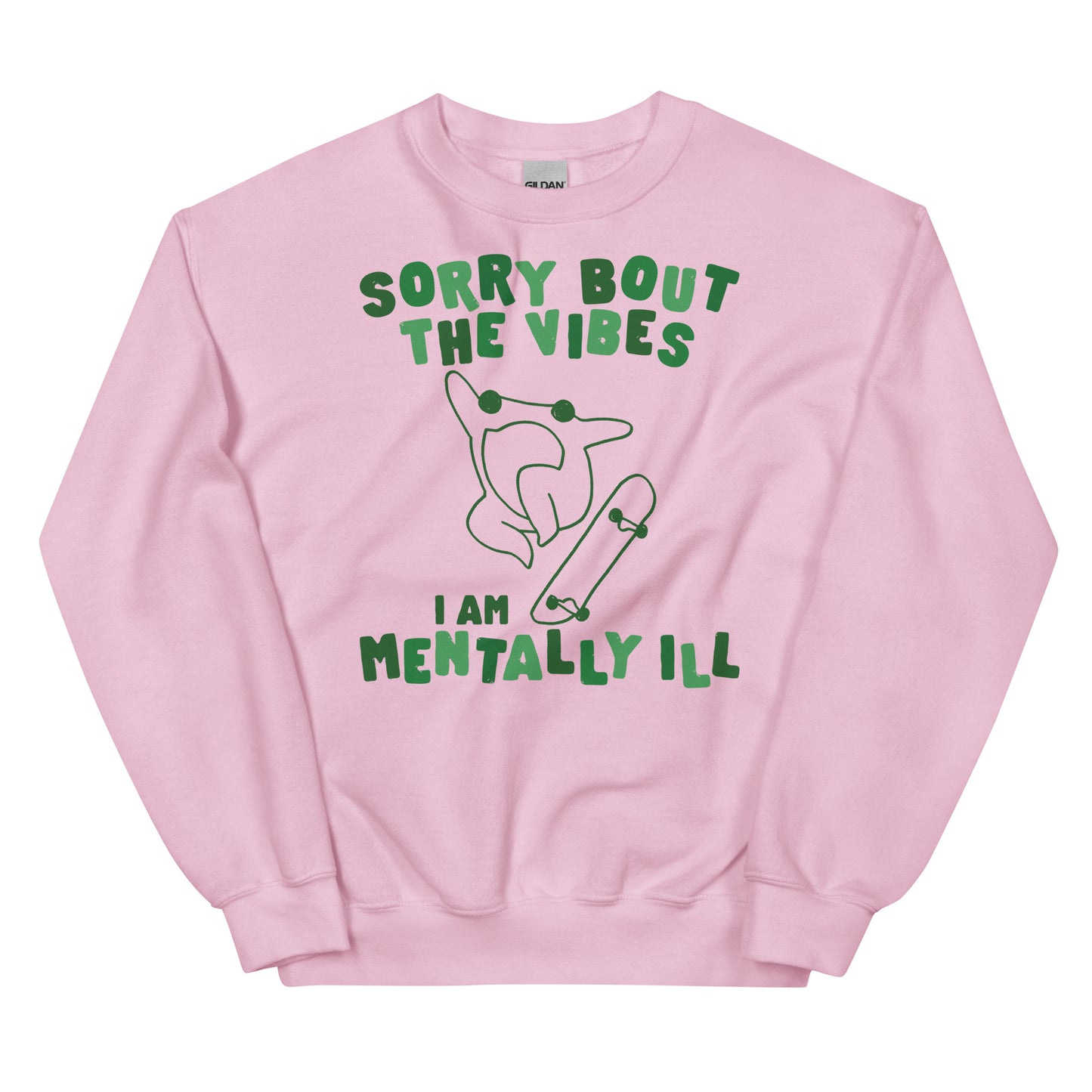 Sorry About The Vibes I'm Mentally Ill Unisex Sweatshirt