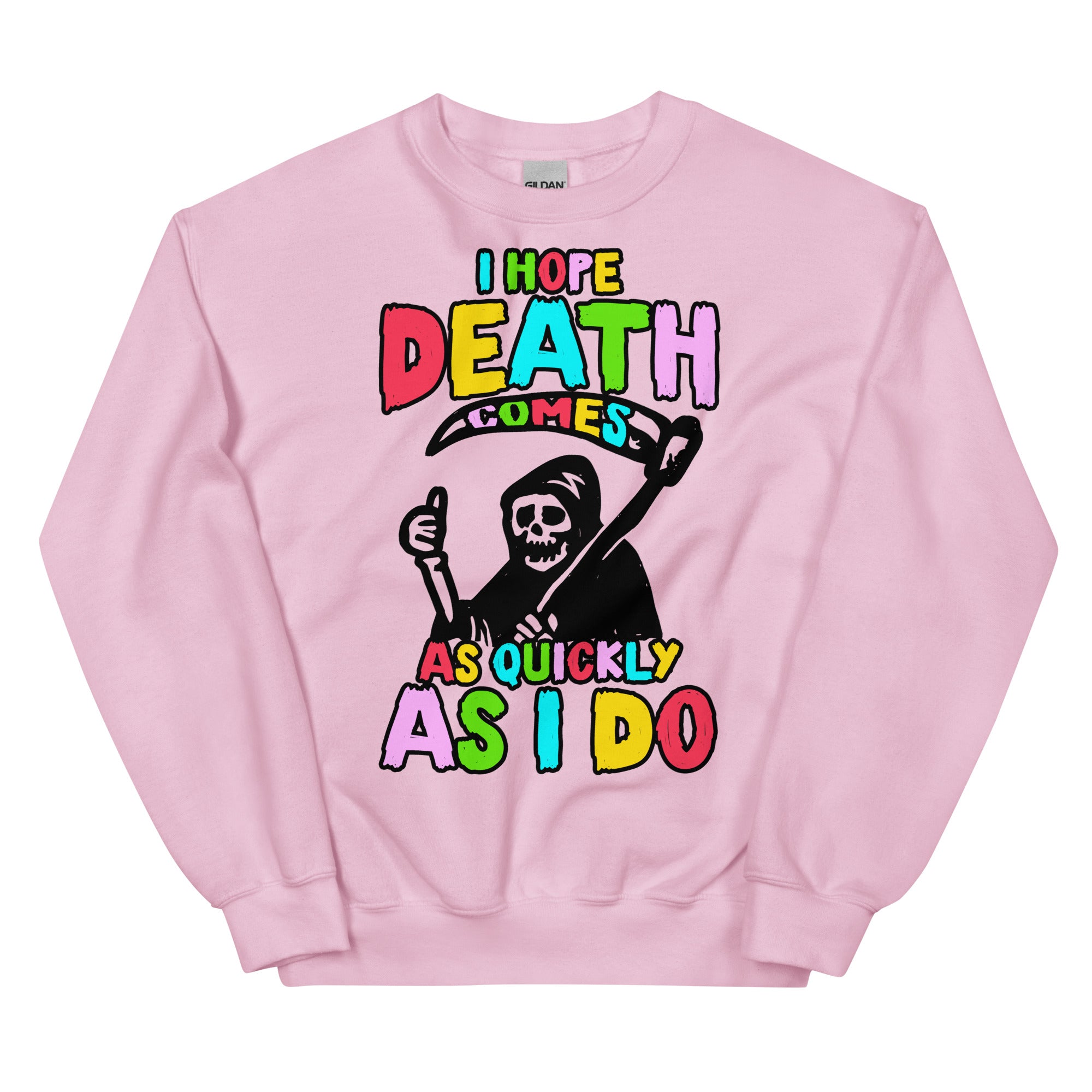 I Hope Death Comes Unisex Sweatshirt