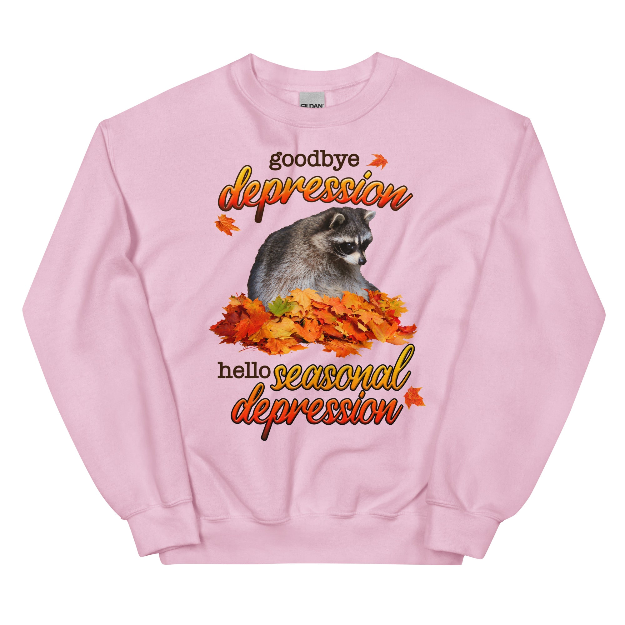 Goodbye Depression Hello Seasonal Depression Unisex Sweatshirt