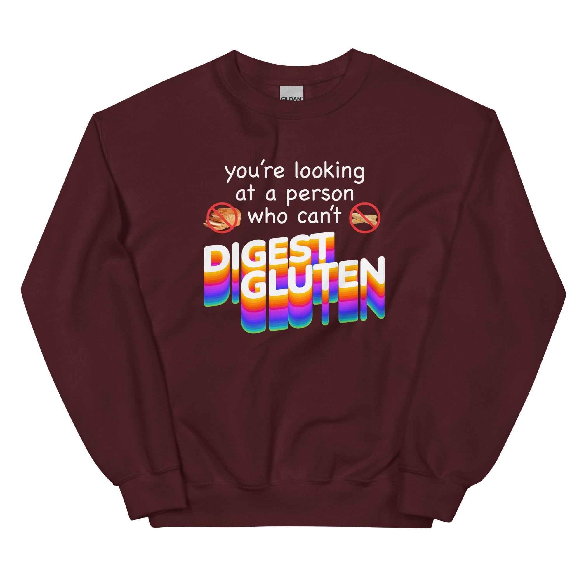 You're Looking at Person Who Can't Digest Gluten Unisex Sweatshirt