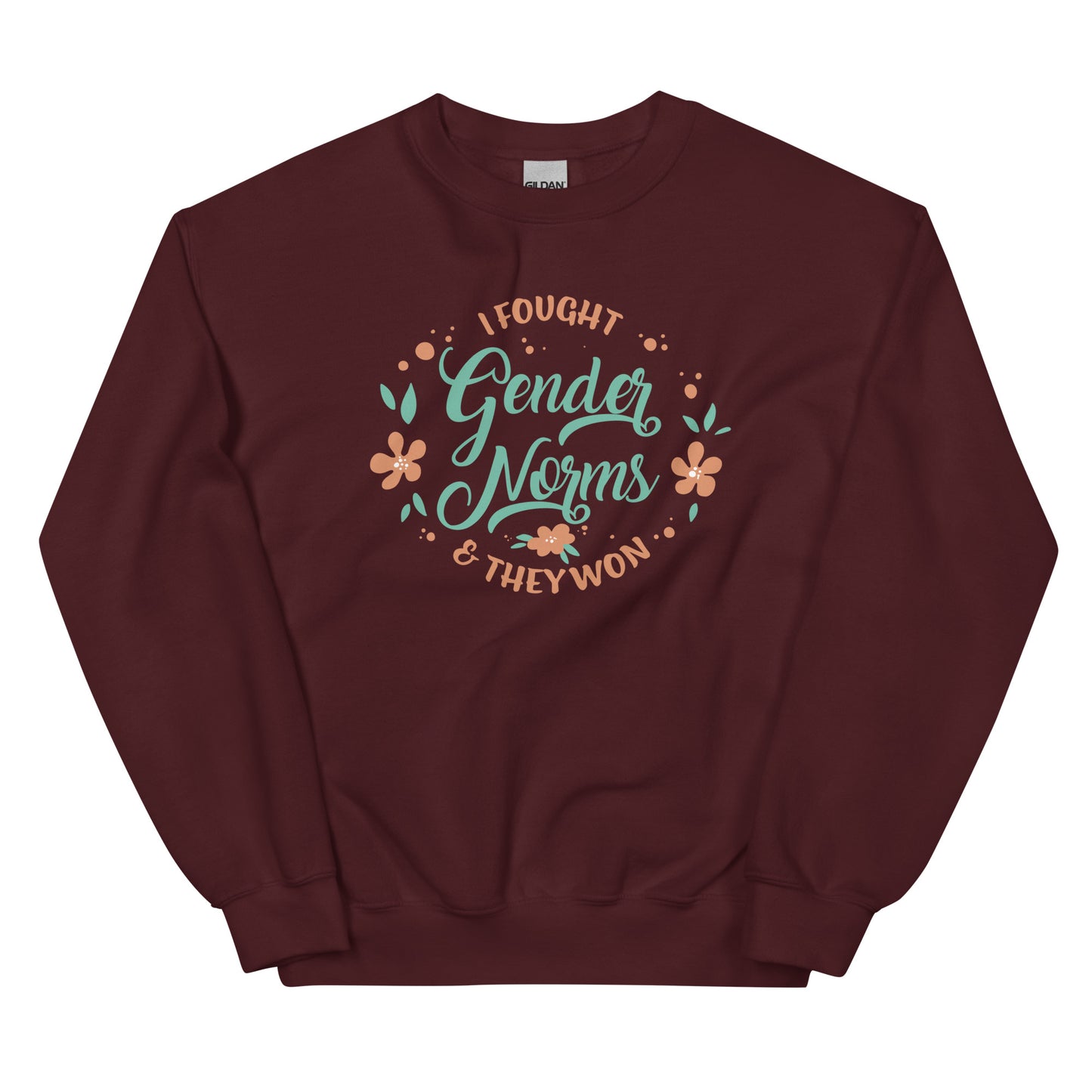 I Fought Gender Norms and They Won Unisex Sweatshirt