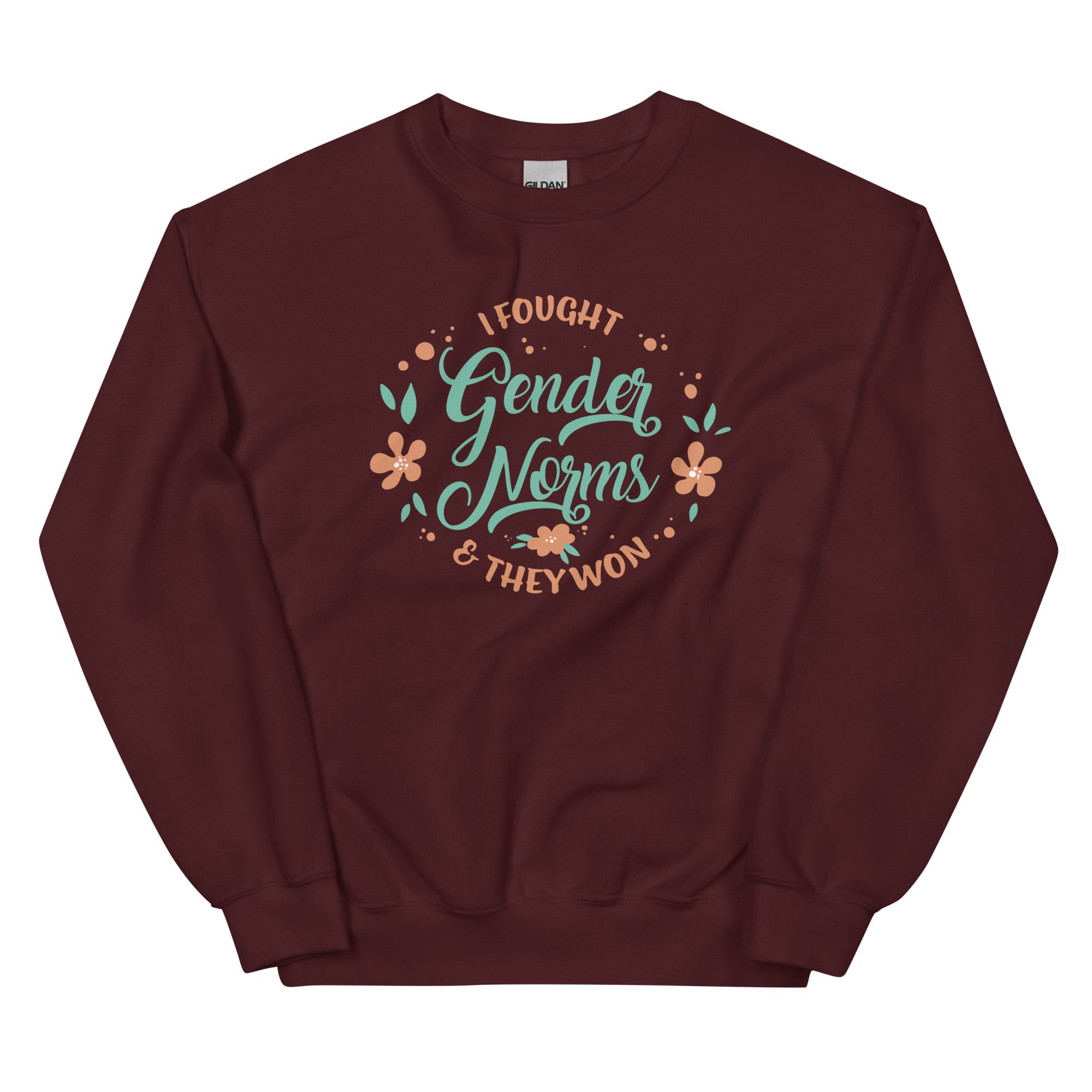 I Fought Gender Norms and They Won Unisex Sweatshirt