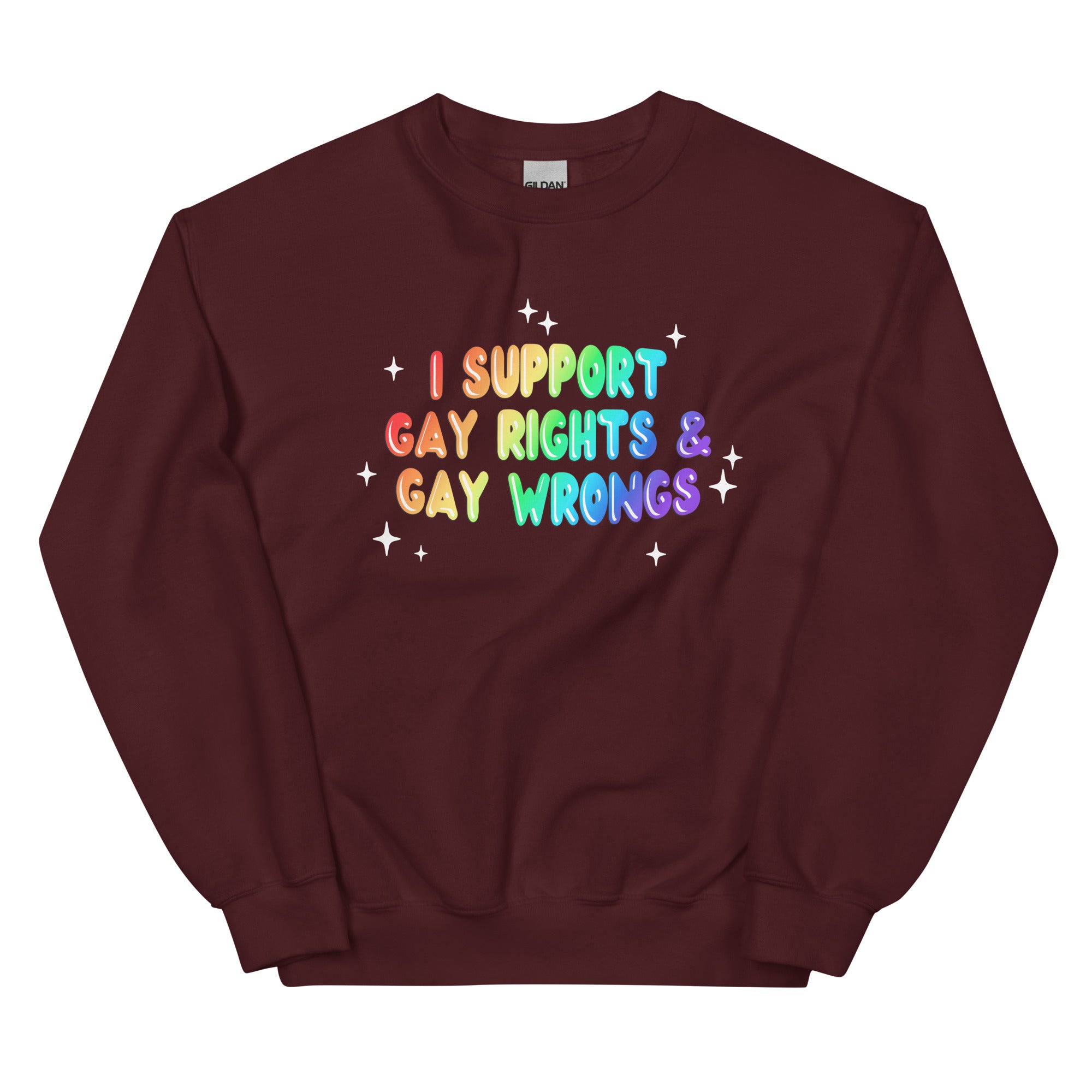 I Support Gay Rights & Gay Wrongs Unisex Sweatshirt