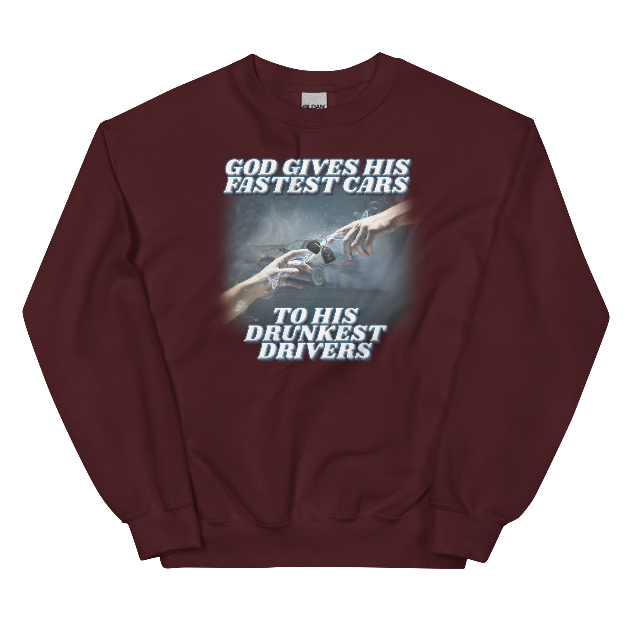 God Gives His Fastest Cars to His Drunkest Drivers Unisex Sweatshirt