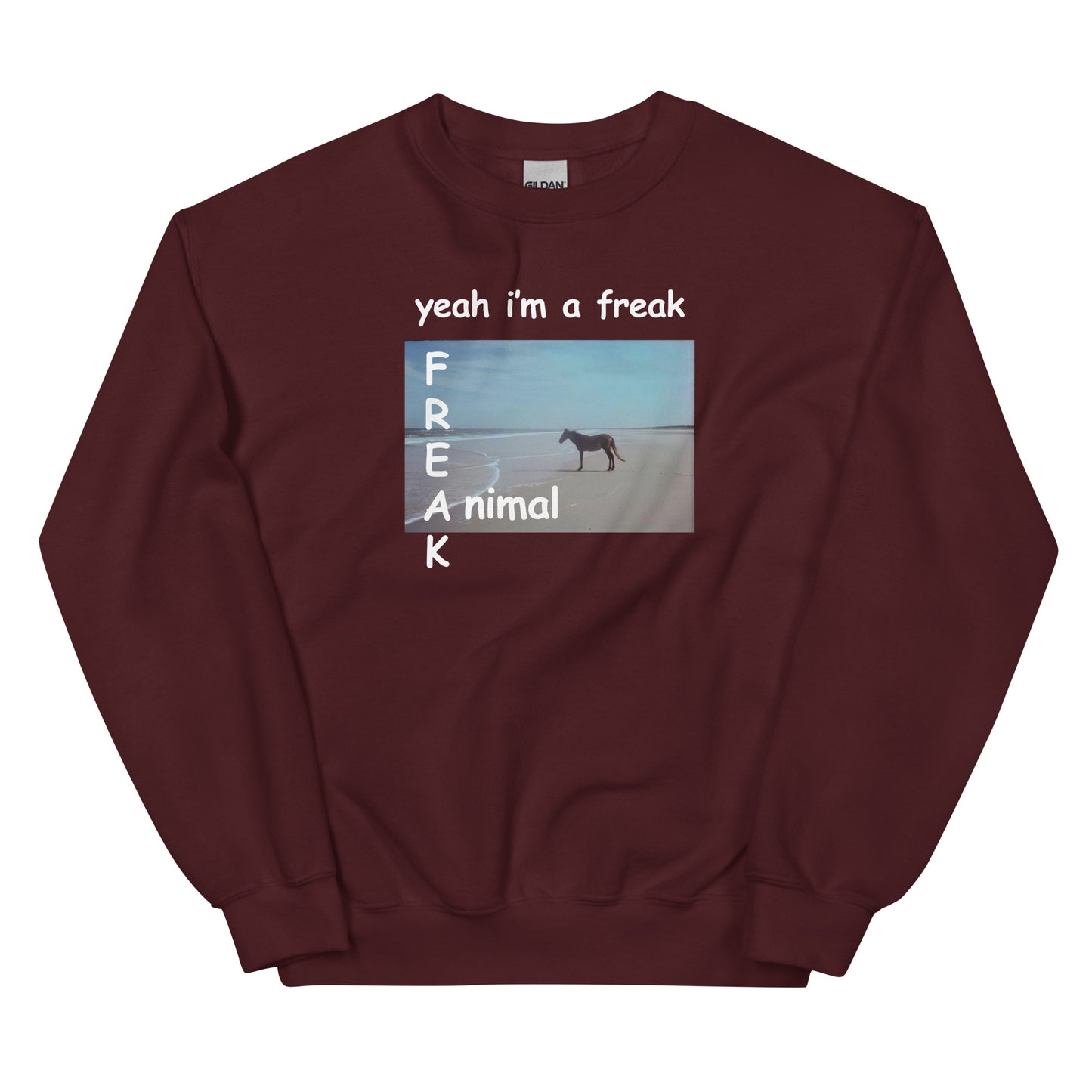 Yeah I'm a FREAK (Animal) Unisex Sweatshirt