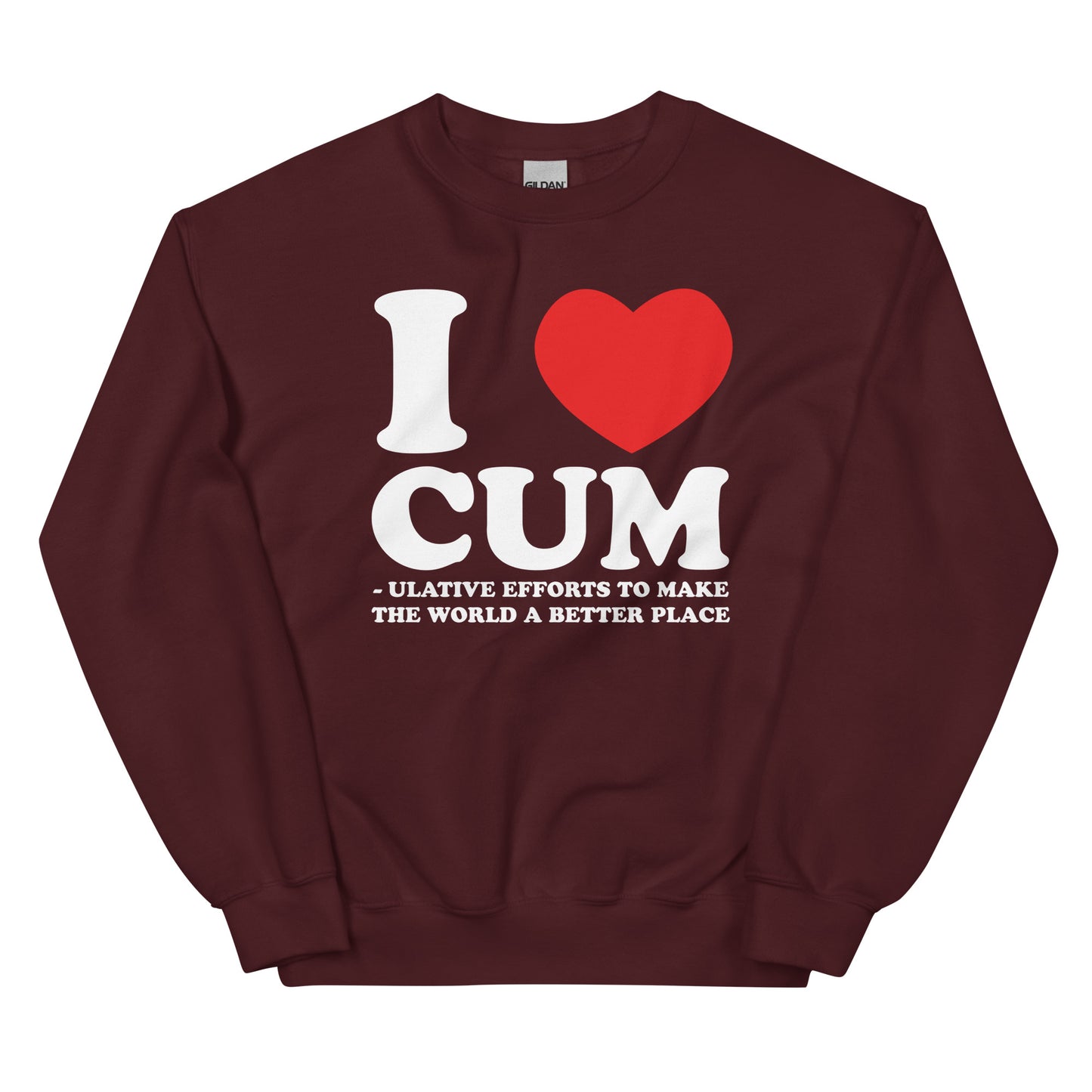 I Heart Cum(ulative Efforts) Unisex Sweatshirt