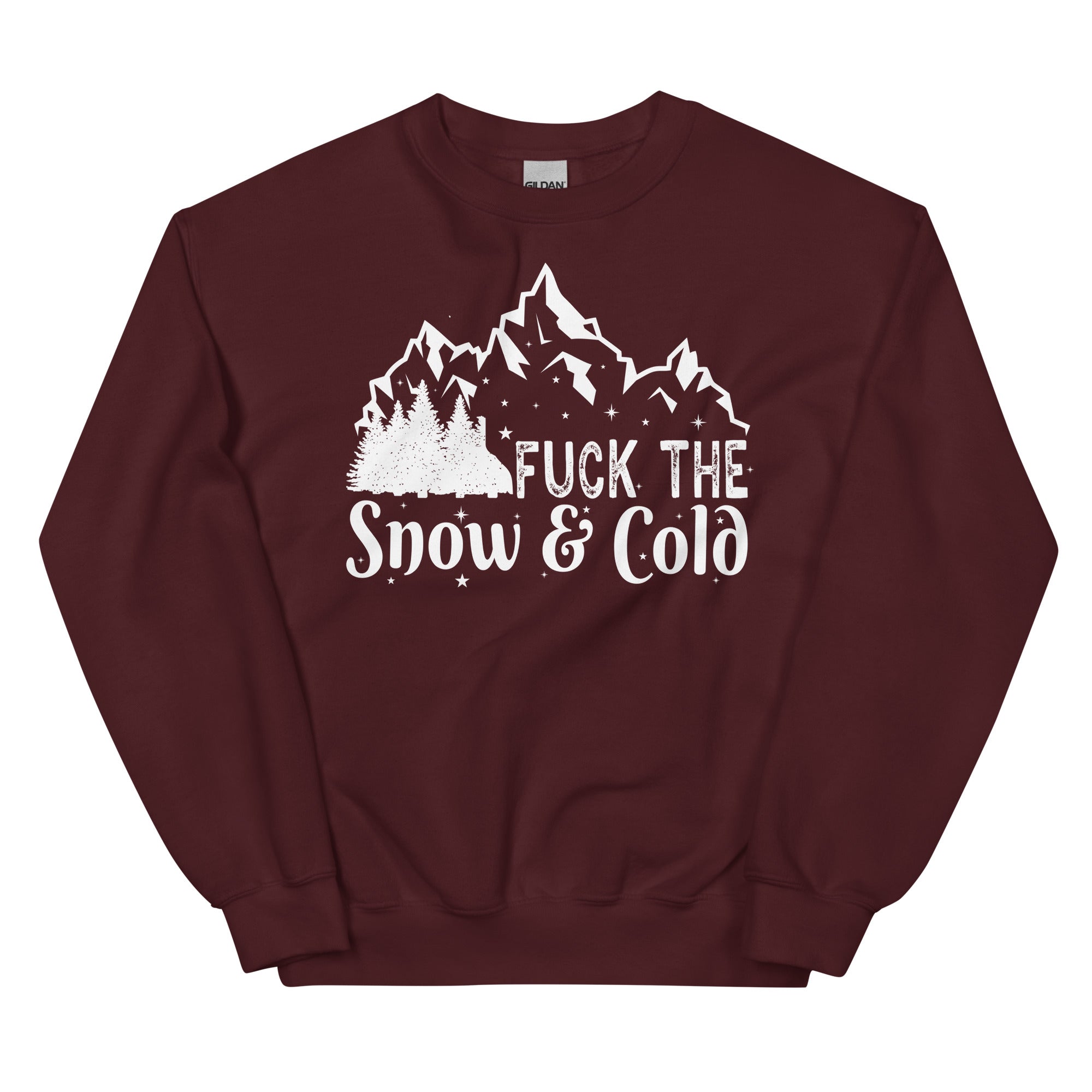 Fuck the Snow & Cold Unisex Sweatshirt