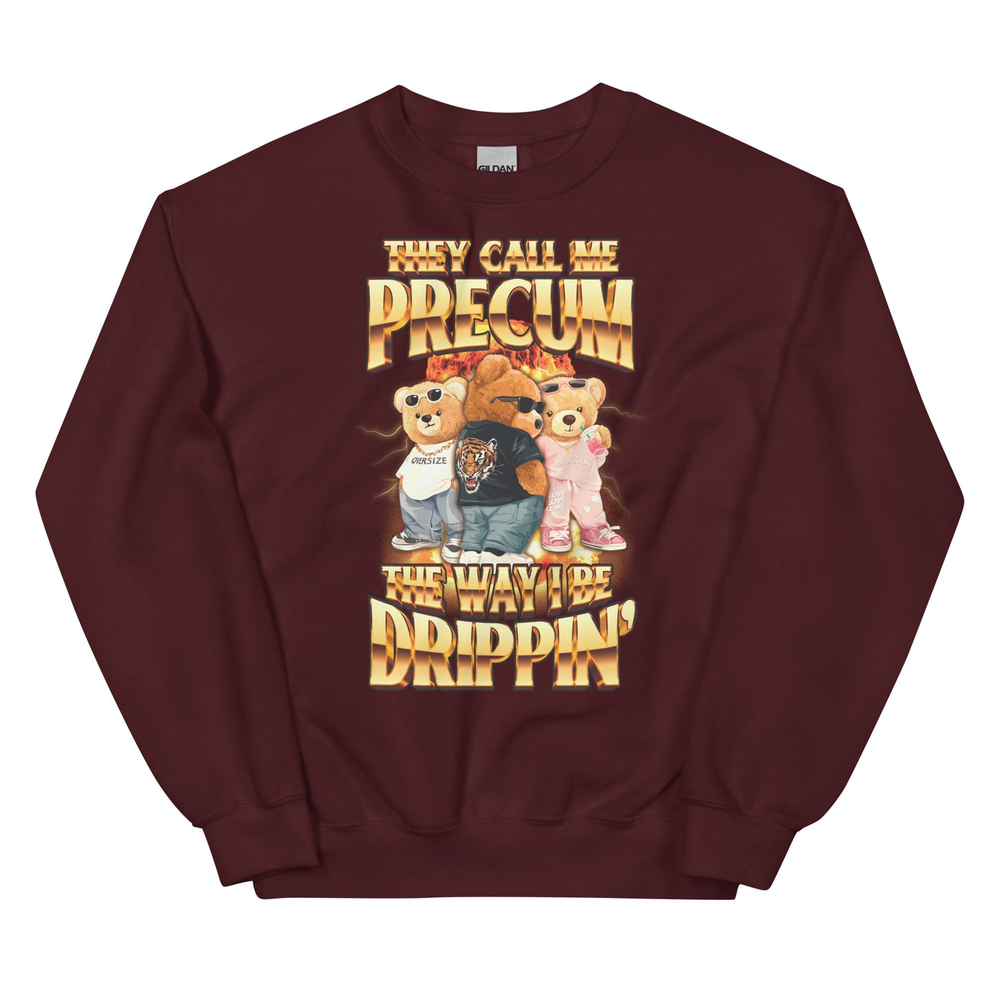 They Call Me Precum The Way I Be Dripping Unisex Sweatshirt