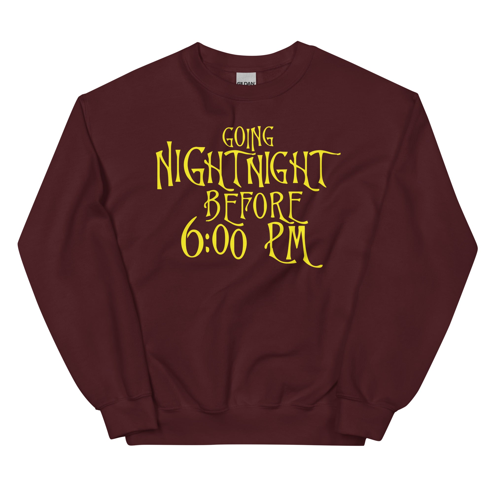 Going Night Night Before 6:00 Unisex Sweatshirt