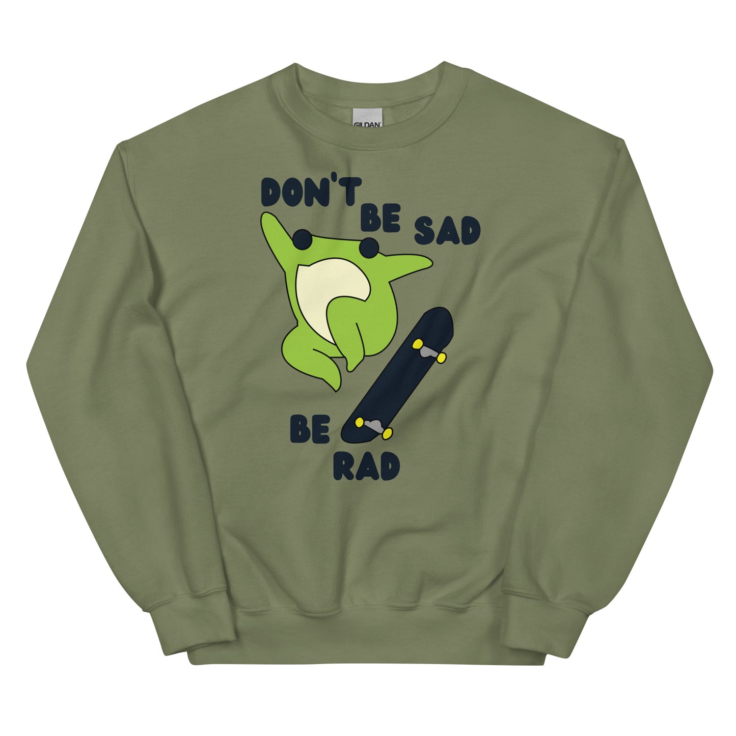Don't Be Sad Be Rad Unisex Sweatshirt