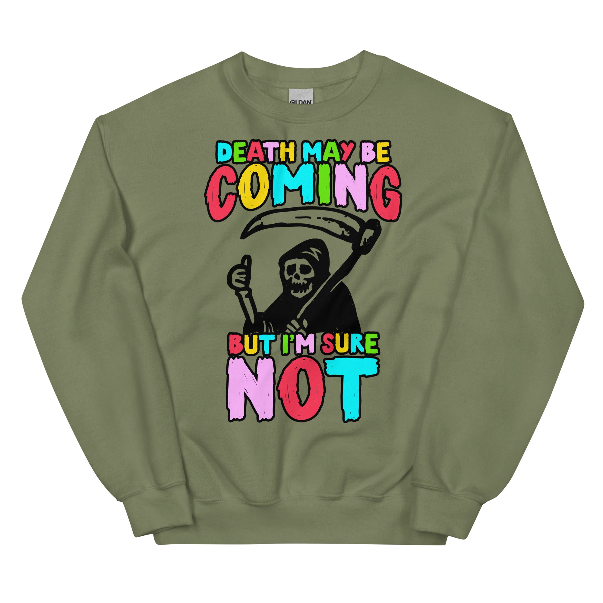 Death May Be Coming But I'm Not Unisex Sweatshirt