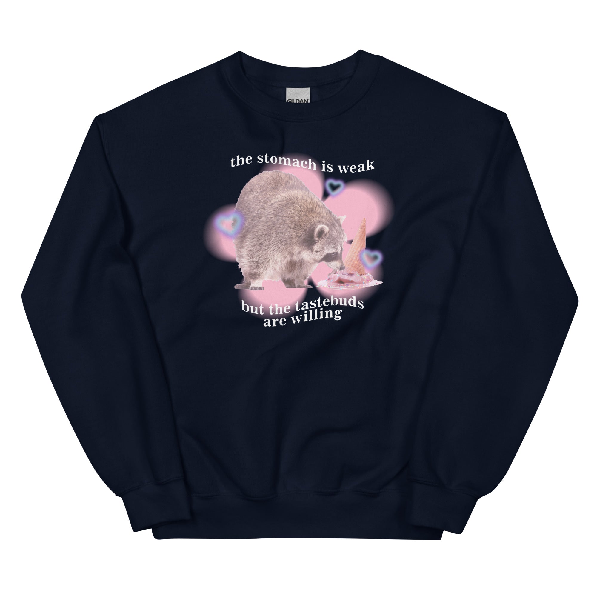 The Stomach is Weak But the Tastebuds Are Willing Unisex Sweatshirt