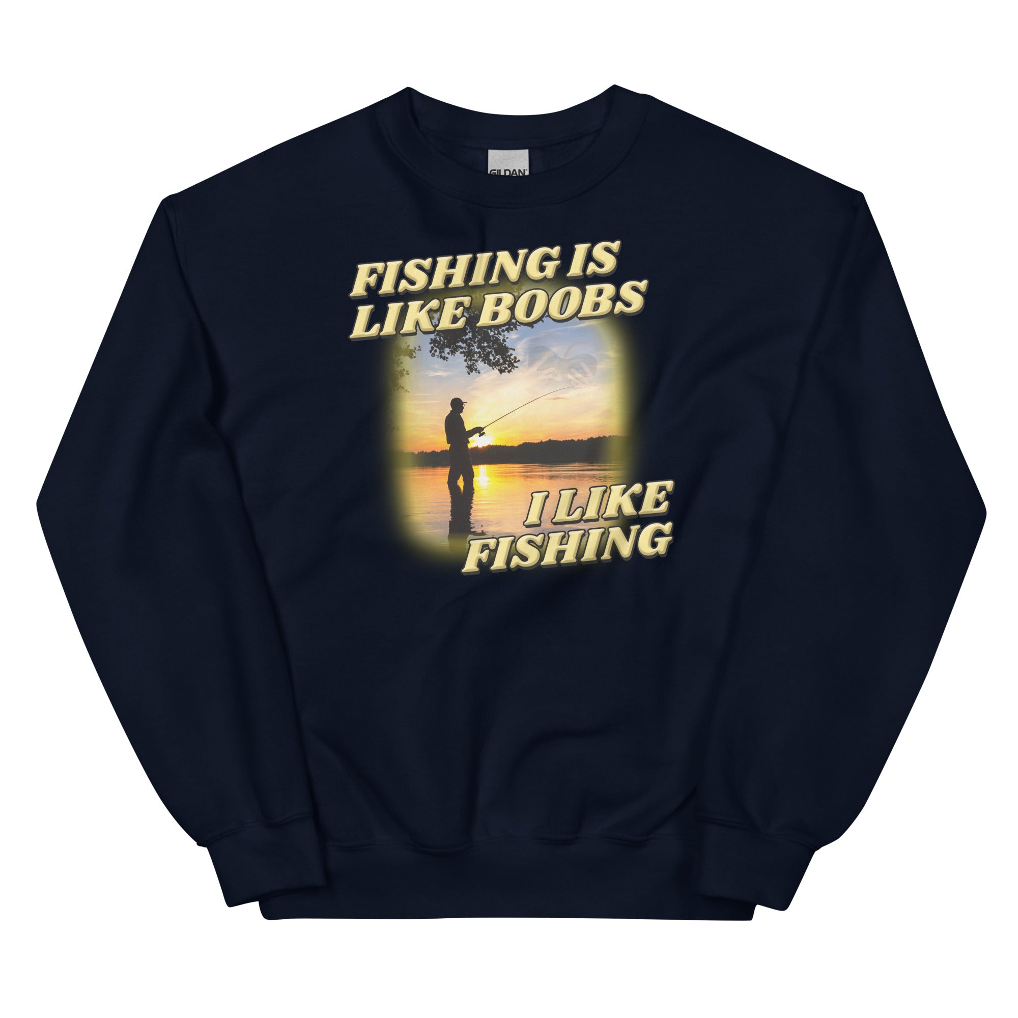 Fishing is Like Boobs Unisex Sweatshirt