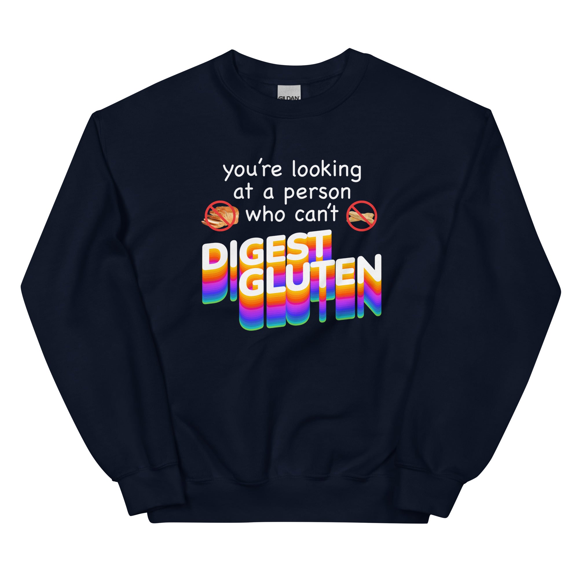 You're Looking at Person Who Can't Digest Gluten Unisex Sweatshirt