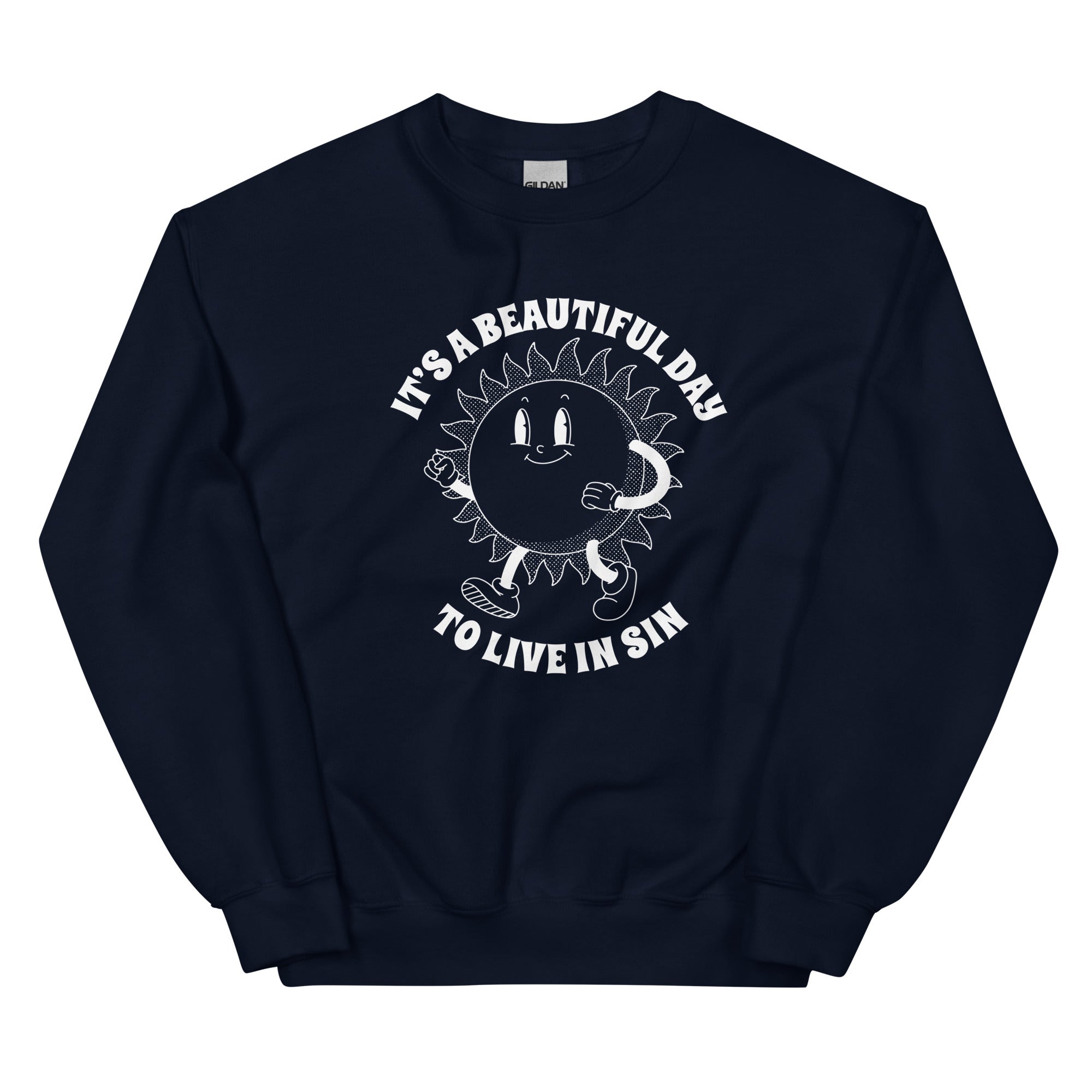 It's a Beautiful Day to Live in Sin Unisex Sweatshirt