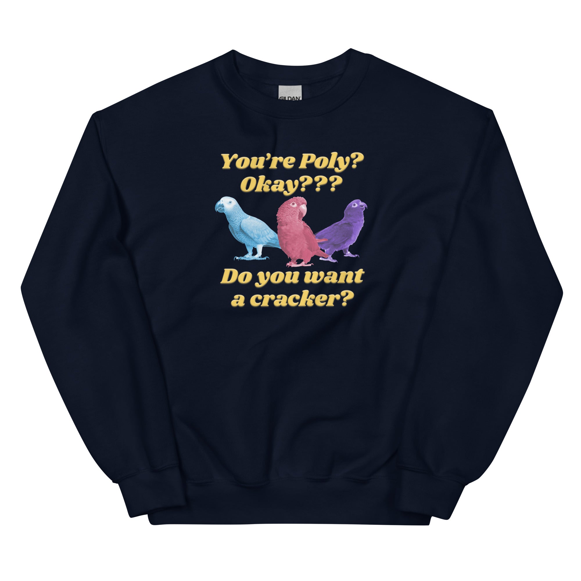 You're Poly? Do You Want a Cracker? Unisex Sweatshirt