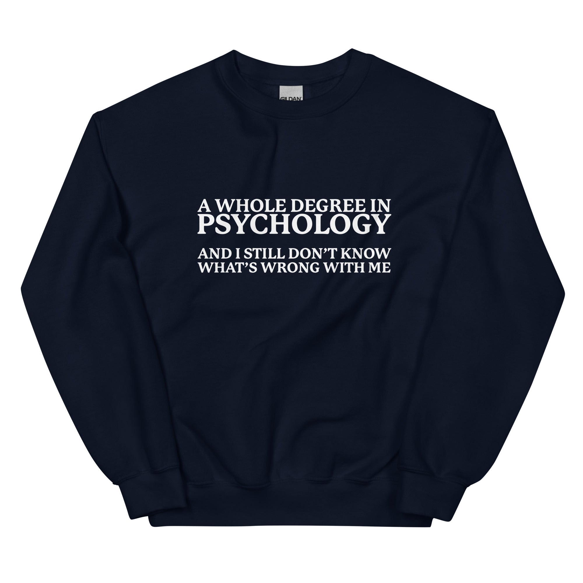 A Whole Degree in Psychology Unisex Sweatshirt