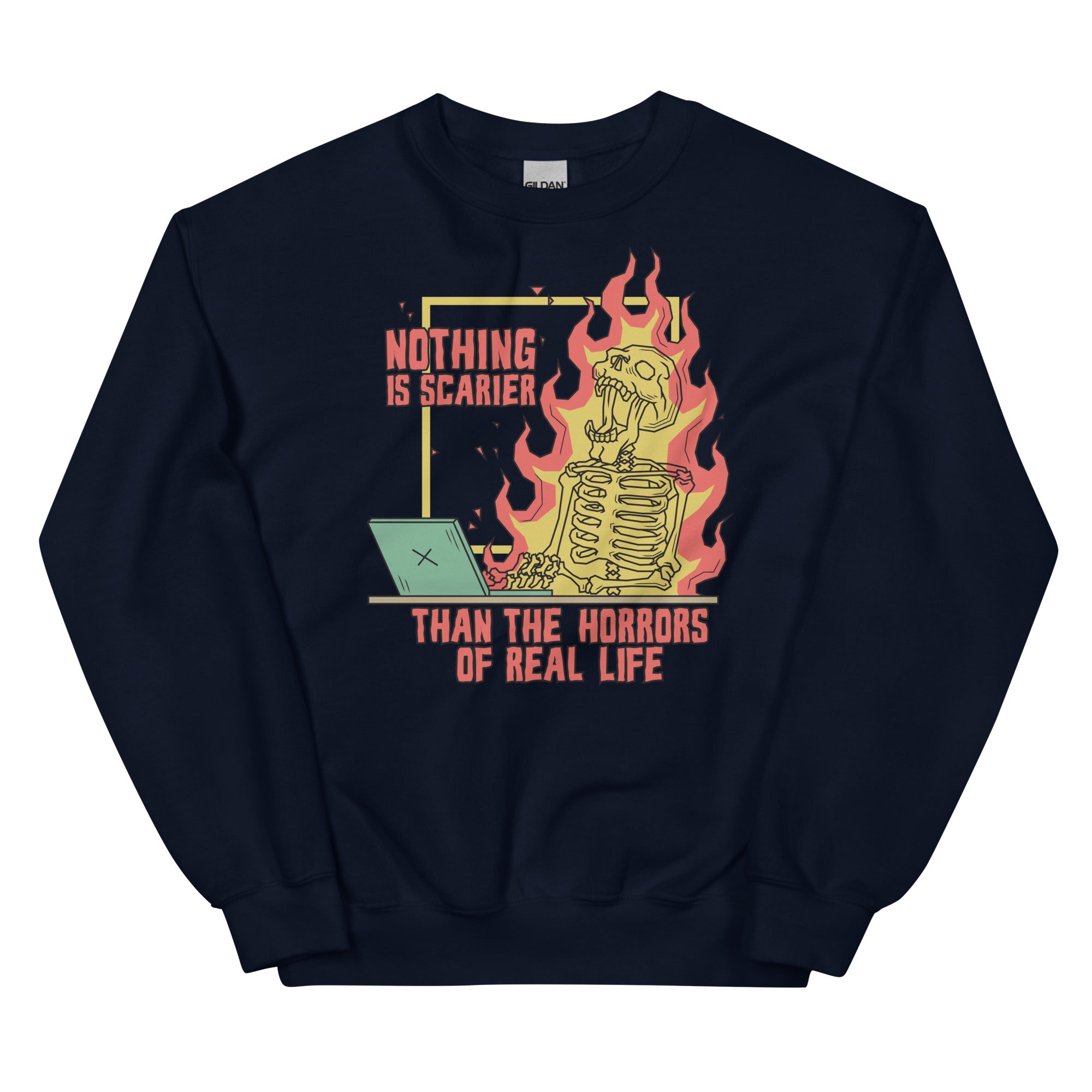 Nothing is Scarier Than the Horrors of Real Life Unisex Sweatshirt