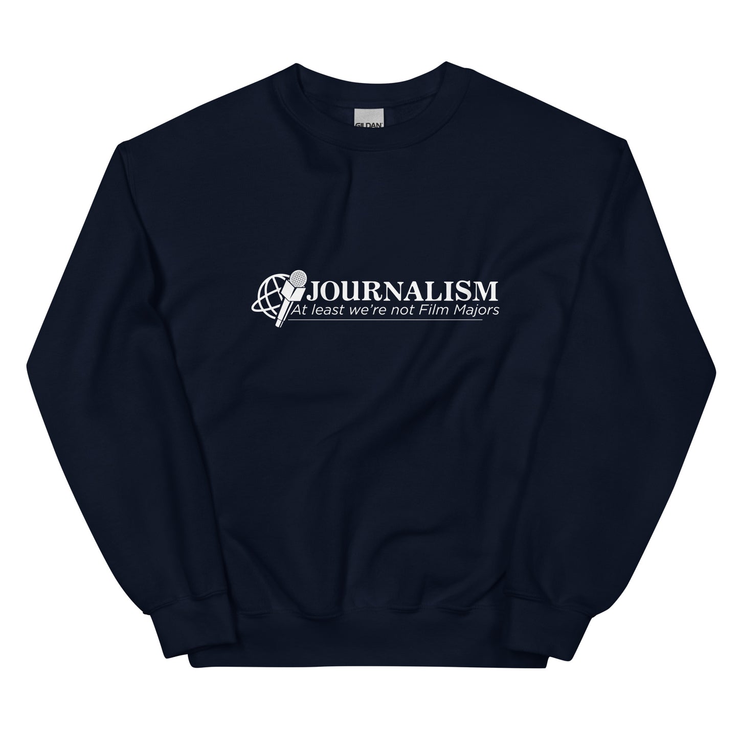 Journalism (At Least We're Not Film Majors) Unisex Sweatshirt