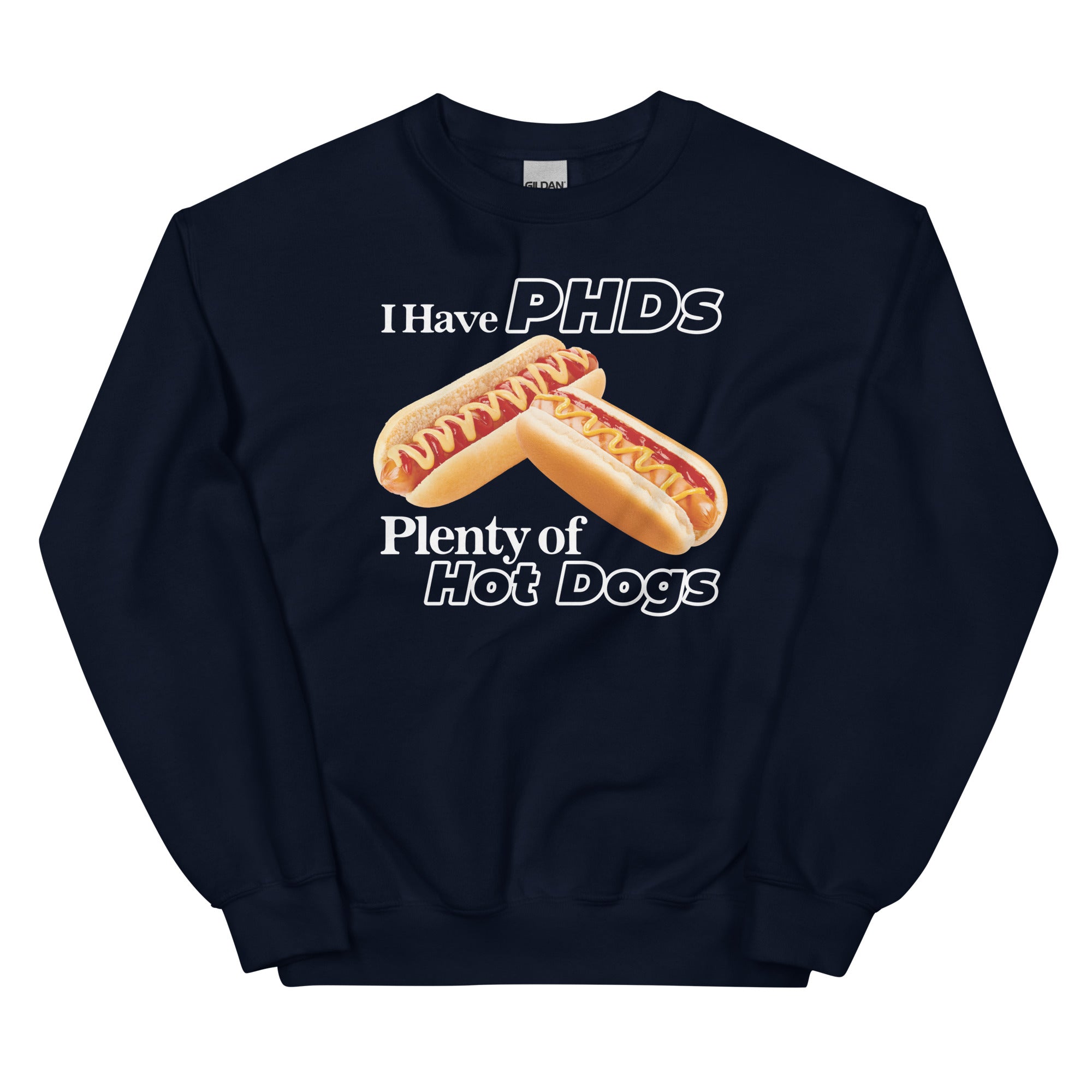 I Have PHDs (Plenty of Hot Dogs) Unisex Sweatshirt