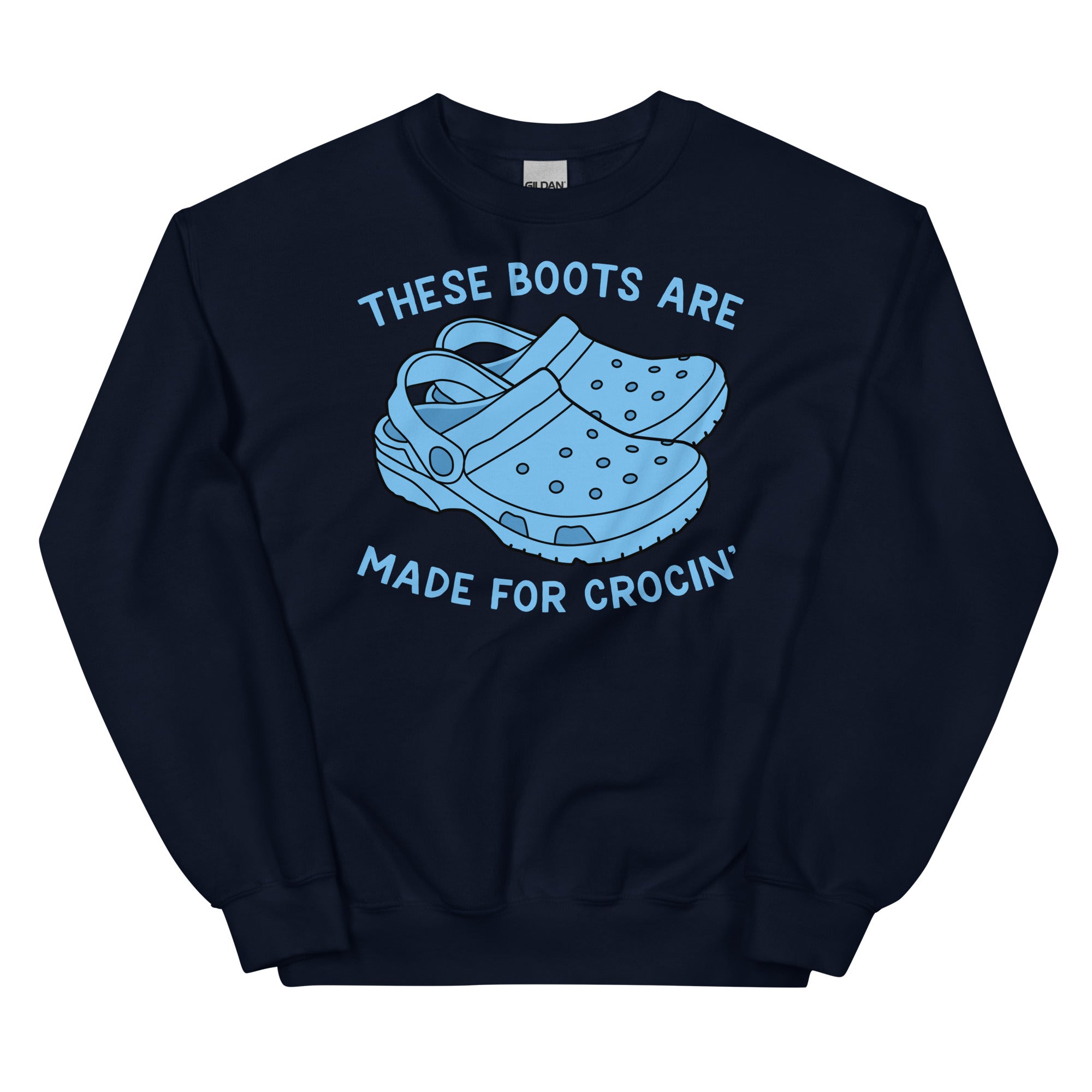 These Boots Are Made for Crocin' Unisex Sweatshirt