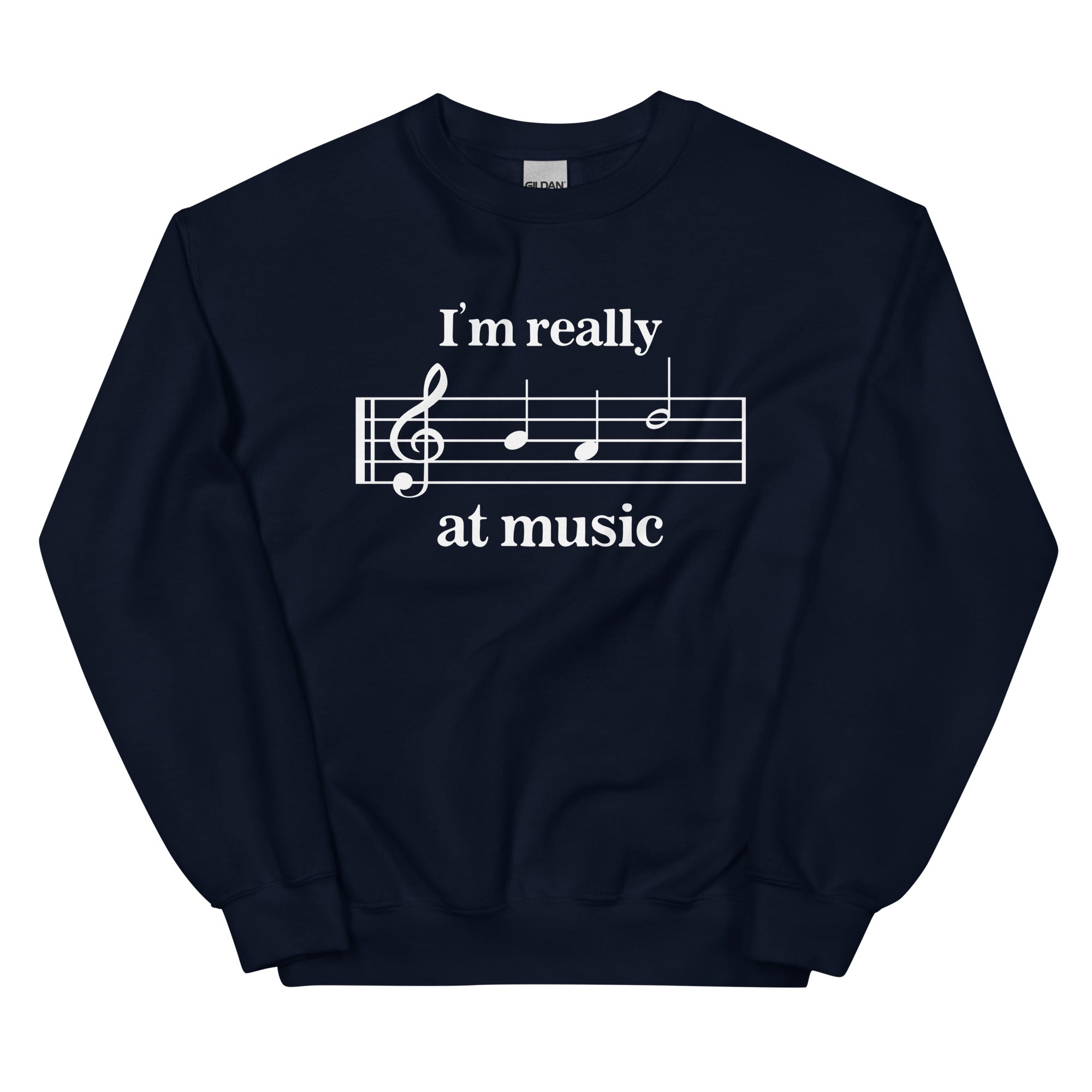 I'm Really Bad at Music Unisex Sweatshirt