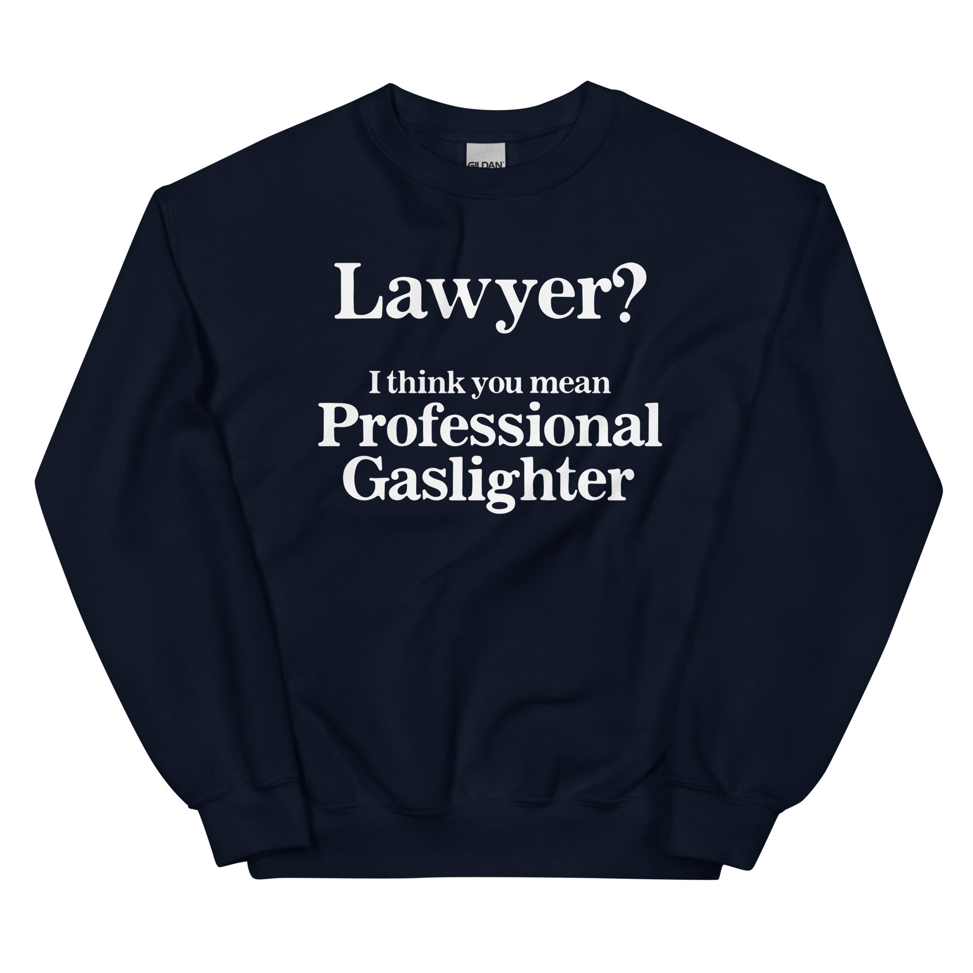 Lawyer? (Professional Gaslighter) Unisex Sweatshirt