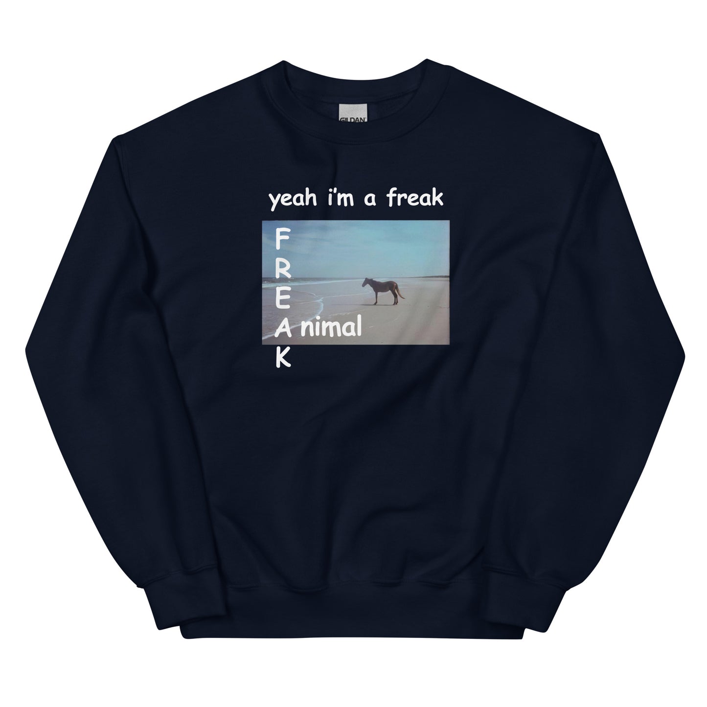 Yeah I'm a FREAK (Animal) Unisex Sweatshirt