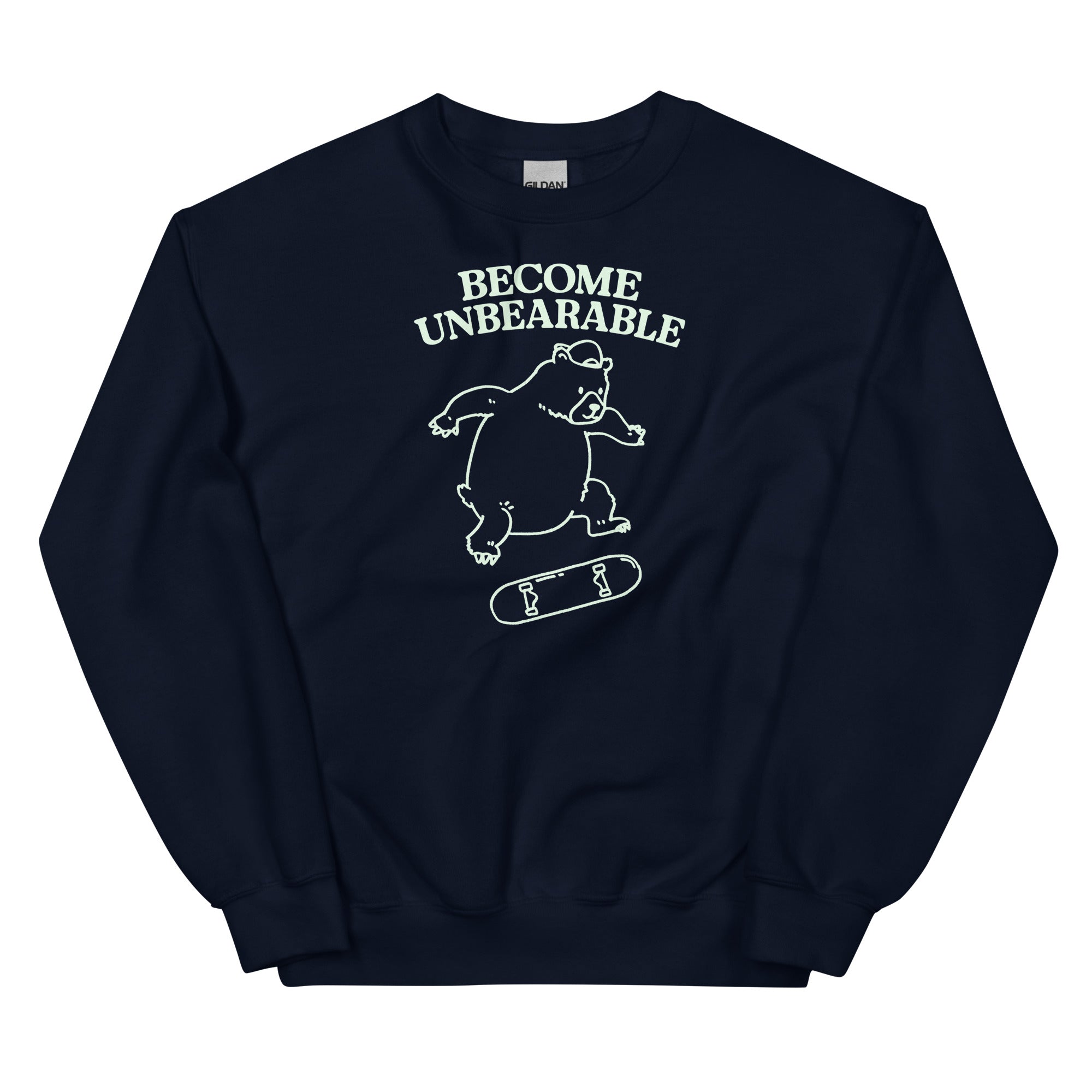 Become Unbearable Unisex Sweatshirt