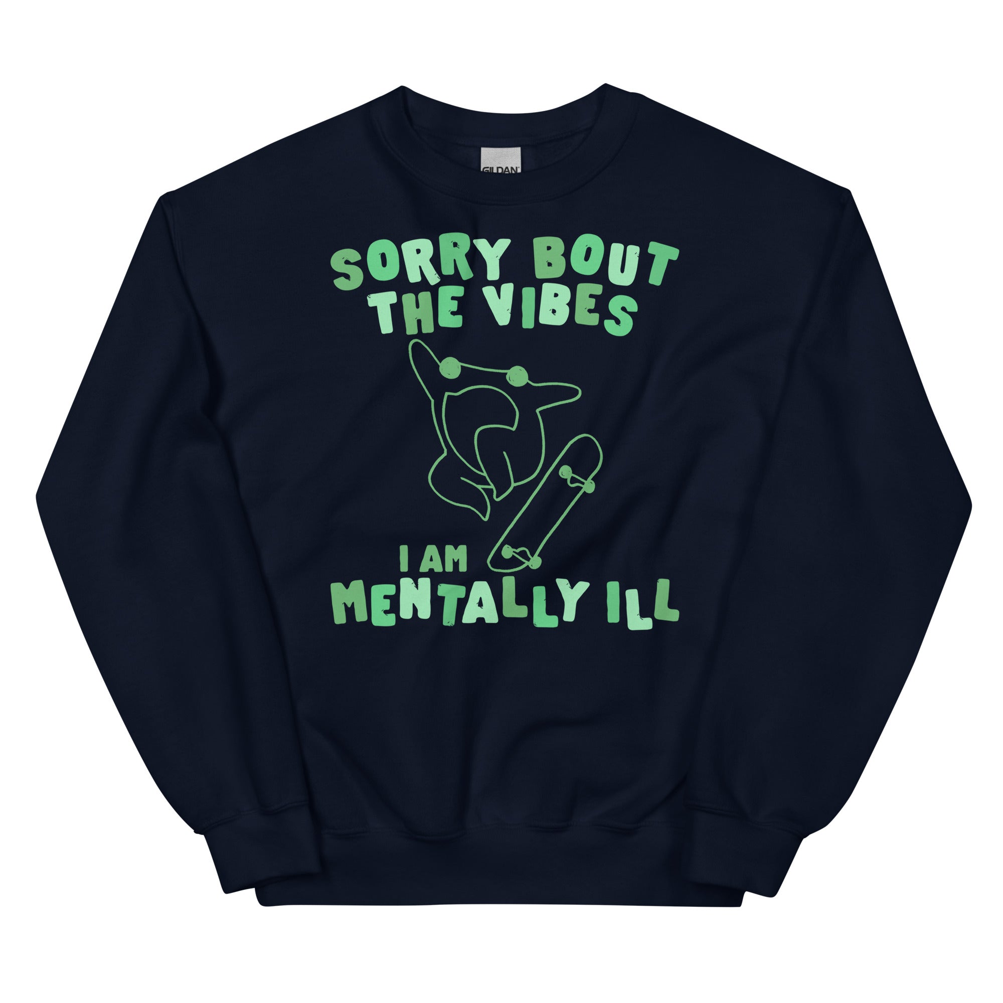 Sorry About The Vibes I'm Mentally Ill Unisex Sweatshirt