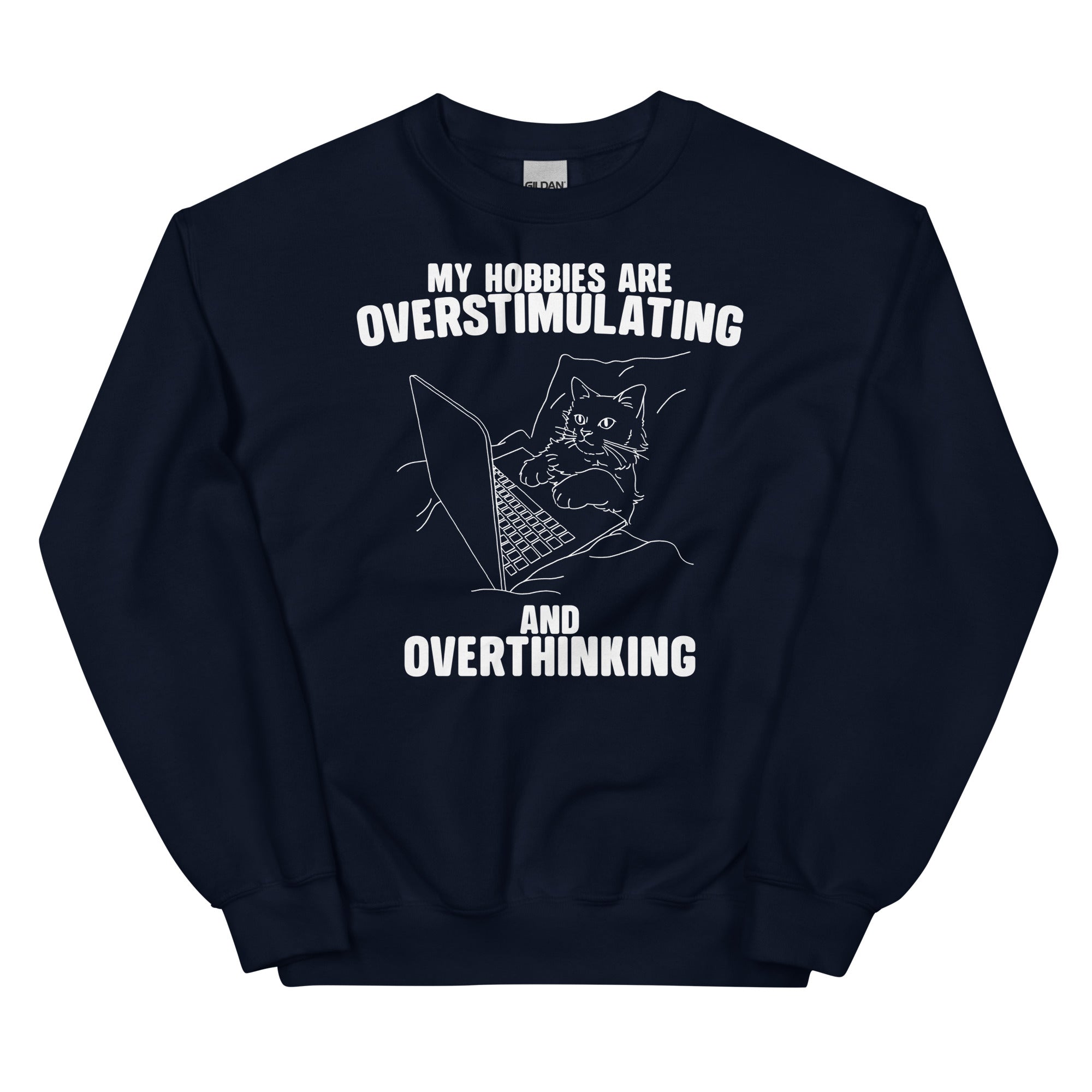 Hobbies Are Overstimulating and Overthinking Unisex Sweatshirt