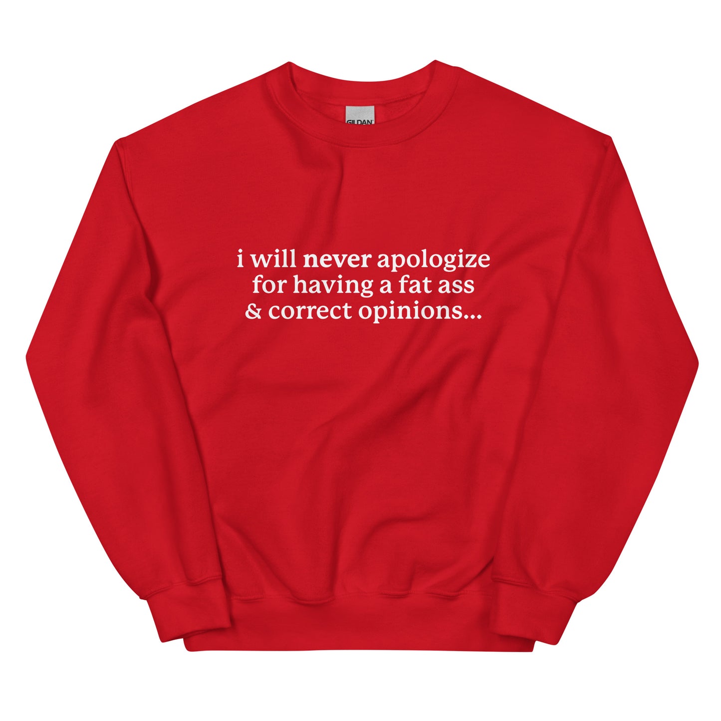 I Will Never Apologize (Fat Ass & Correct Opinions) Unisex Sweatshirt