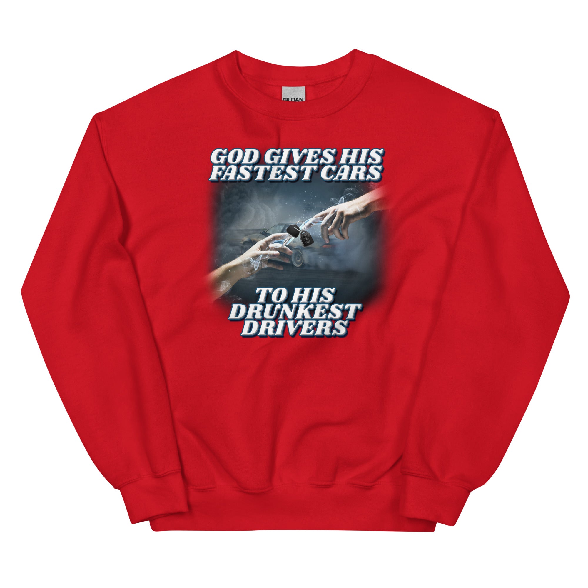 God Gives His Fastest Cars to His Drunkest Drivers Unisex Sweatshirt