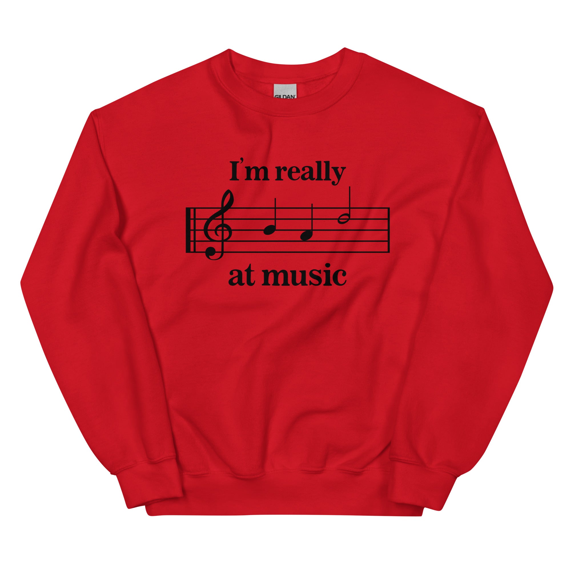 I'm Really Bad at Music Unisex Sweatshirt