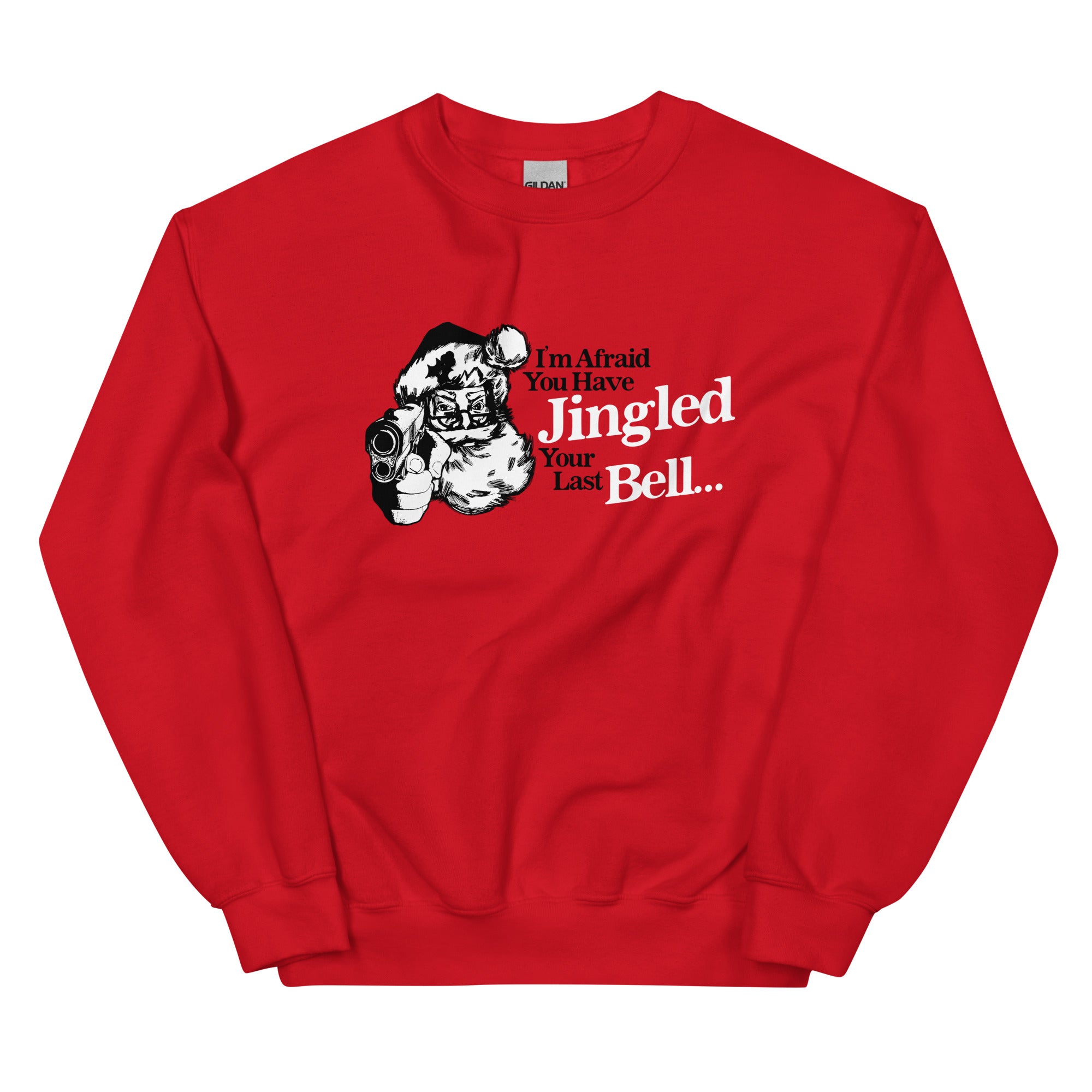 You've Jingled Your Last Bell Unisex Sweatshirt