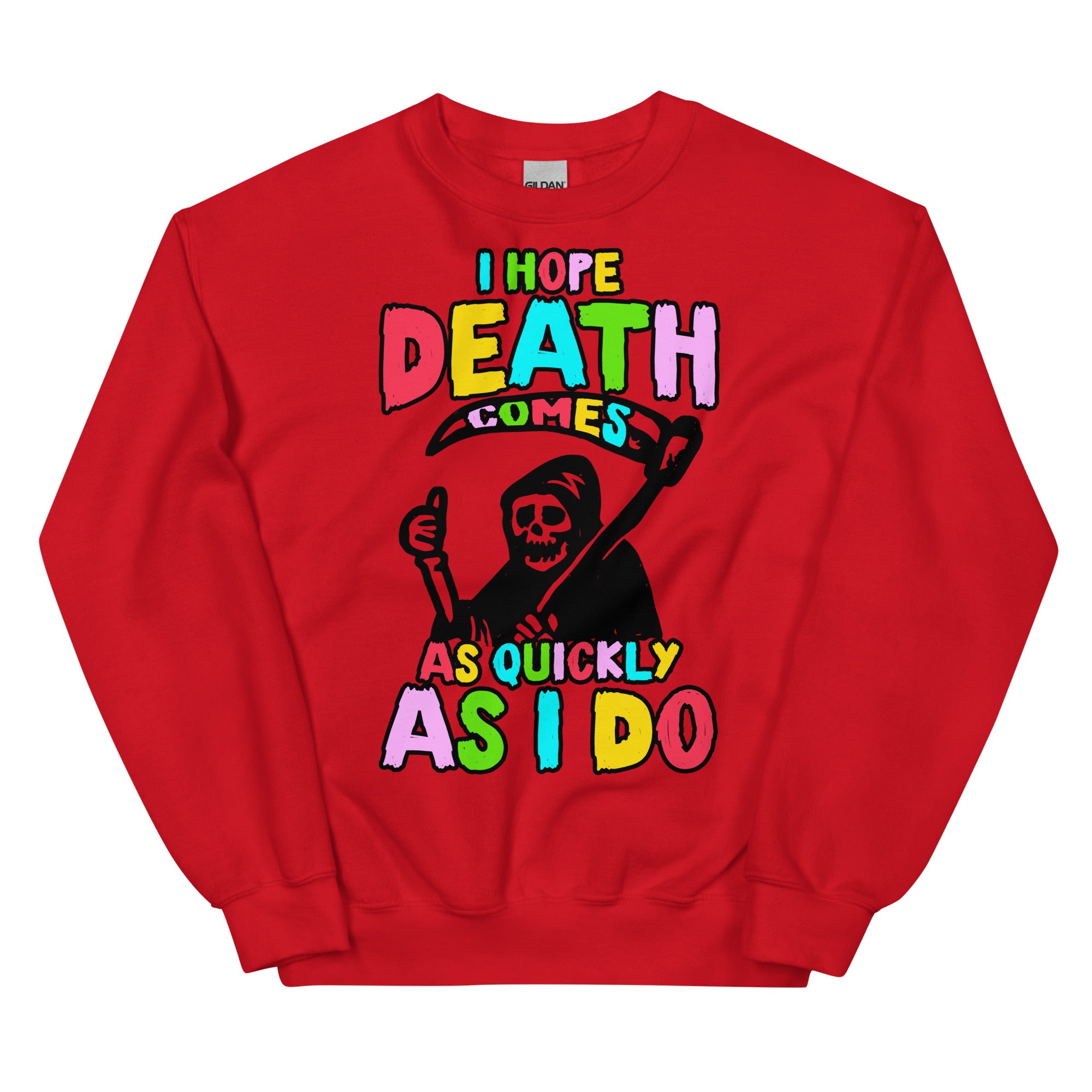 I Hope Death Comes Unisex Sweatshirt