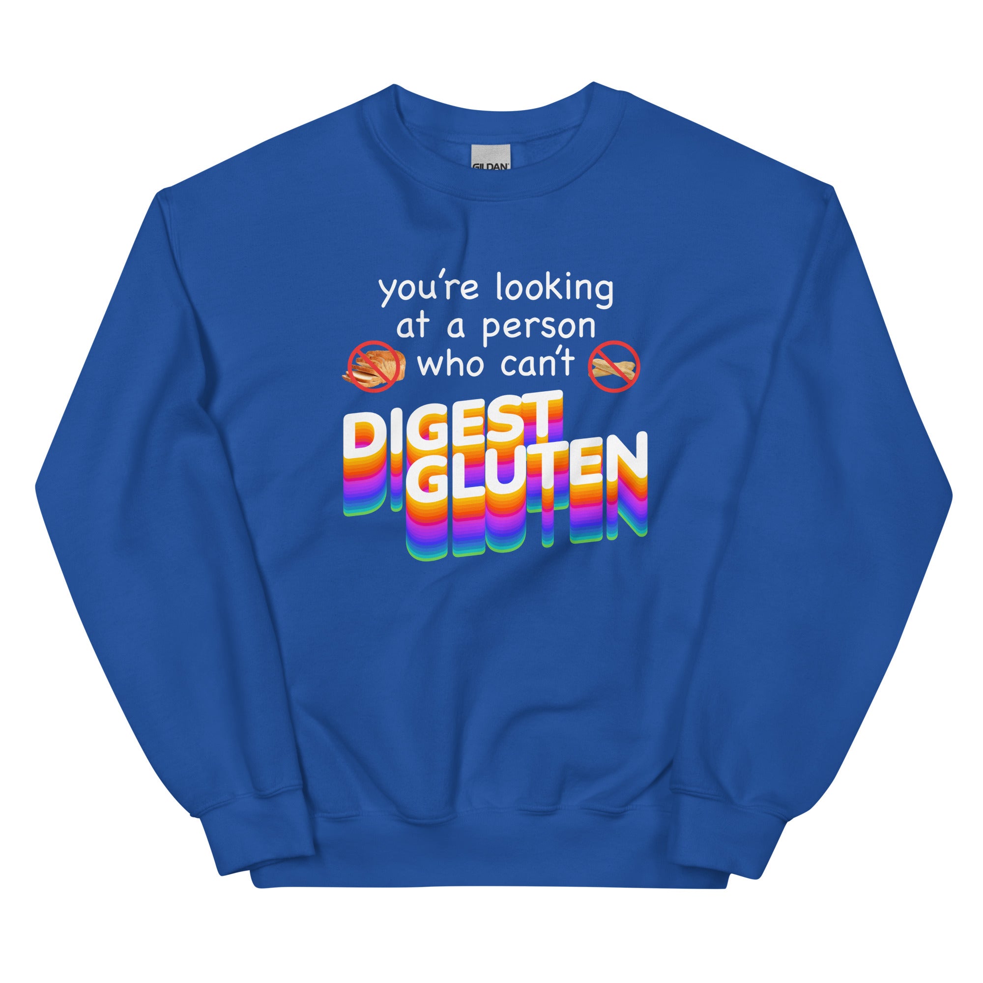 You're Looking at Person Who Can't Digest Gluten Unisex Sweatshirt