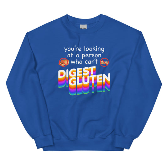 You're Looking at Person Who Can't Digest Gluten Unisex Sweatshirt