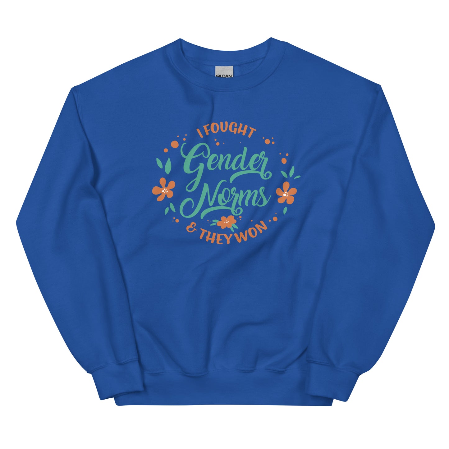 I Fought Gender Norms and They Won Unisex Sweatshirt