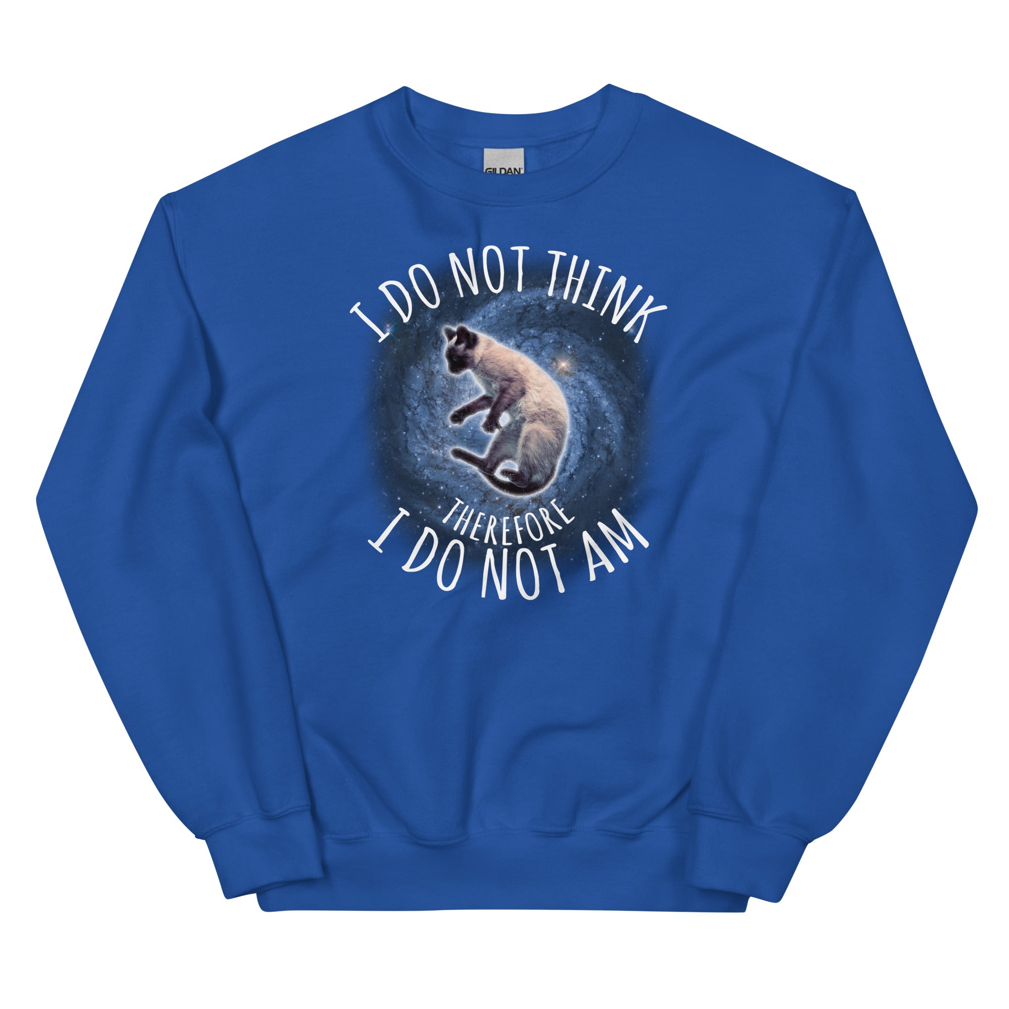 I Do Not Think Therefore I Do Not Am Unisex Sweatshirt