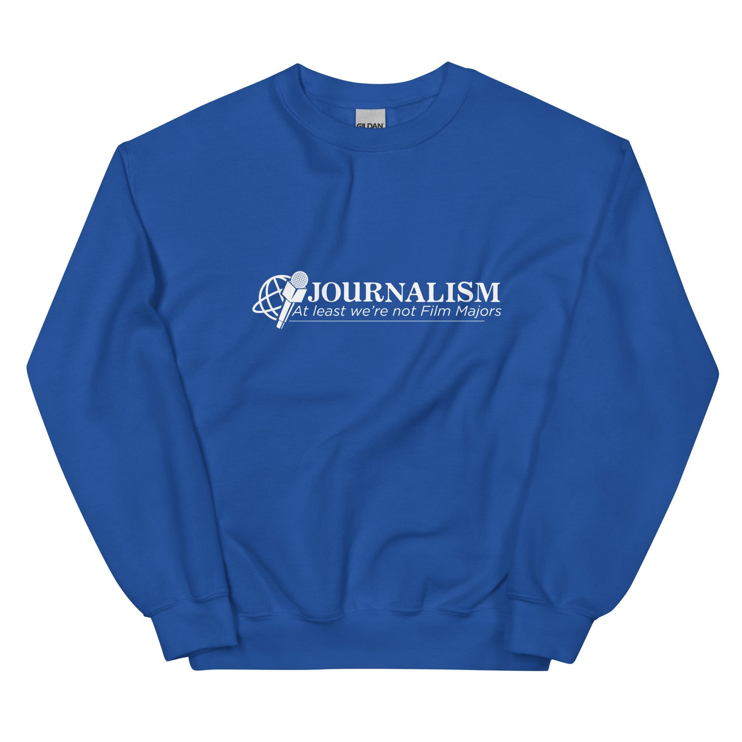 Journalism (At Least We're Not Film Majors) Unisex Sweatshirt