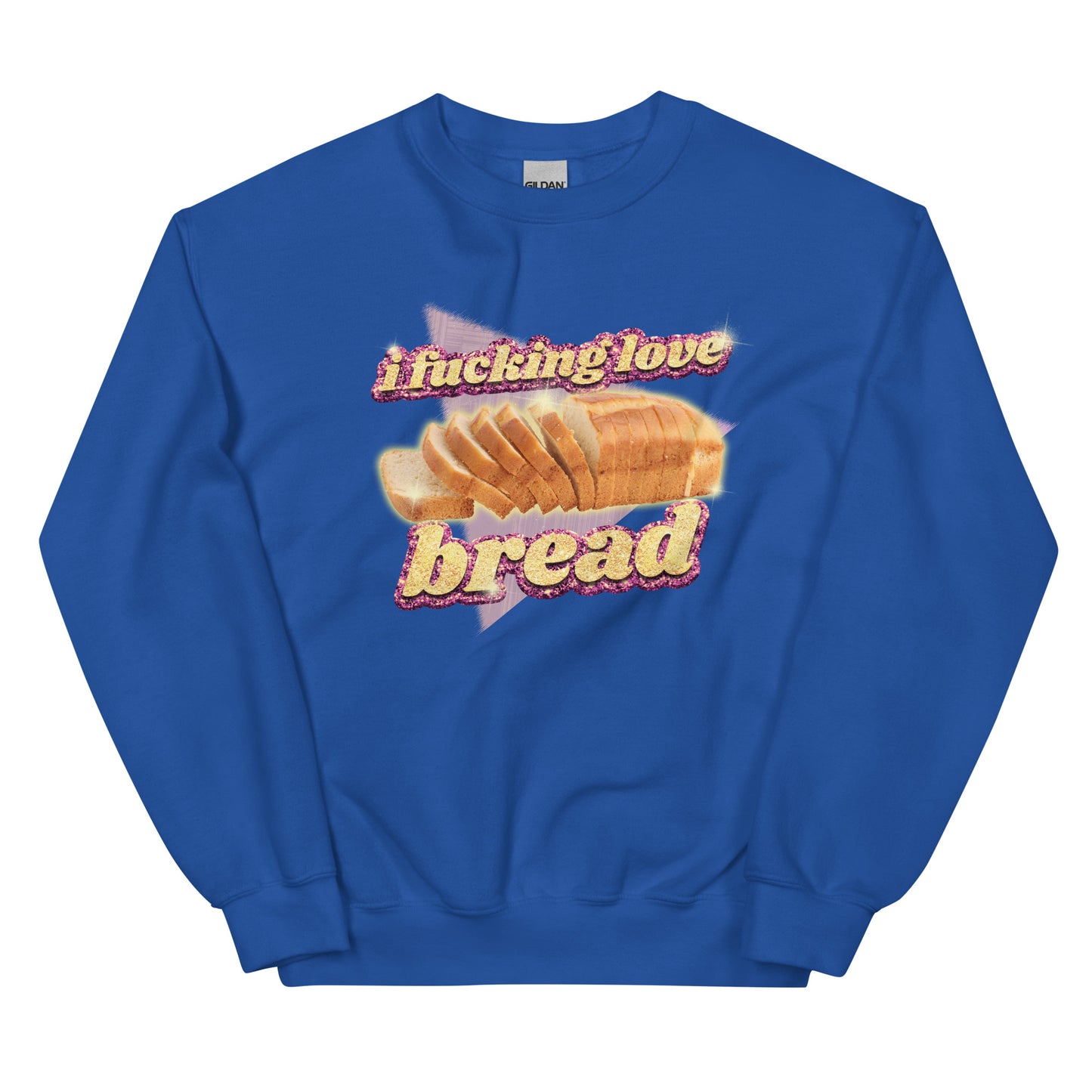 I Fucking Love Bread Unisex Sweatshirt