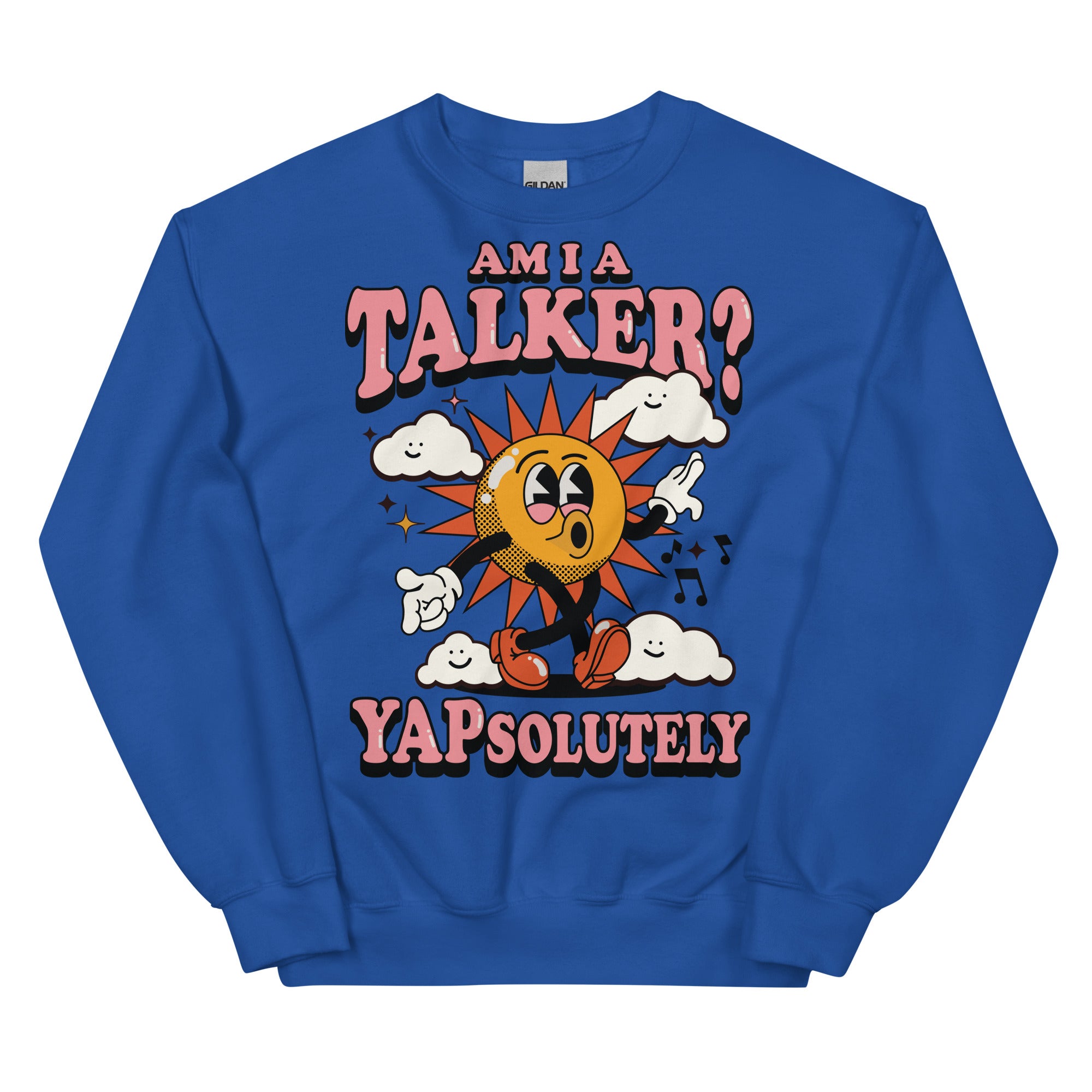 Am I A Talker? Yapsolutely Unisex Sweatshirt
