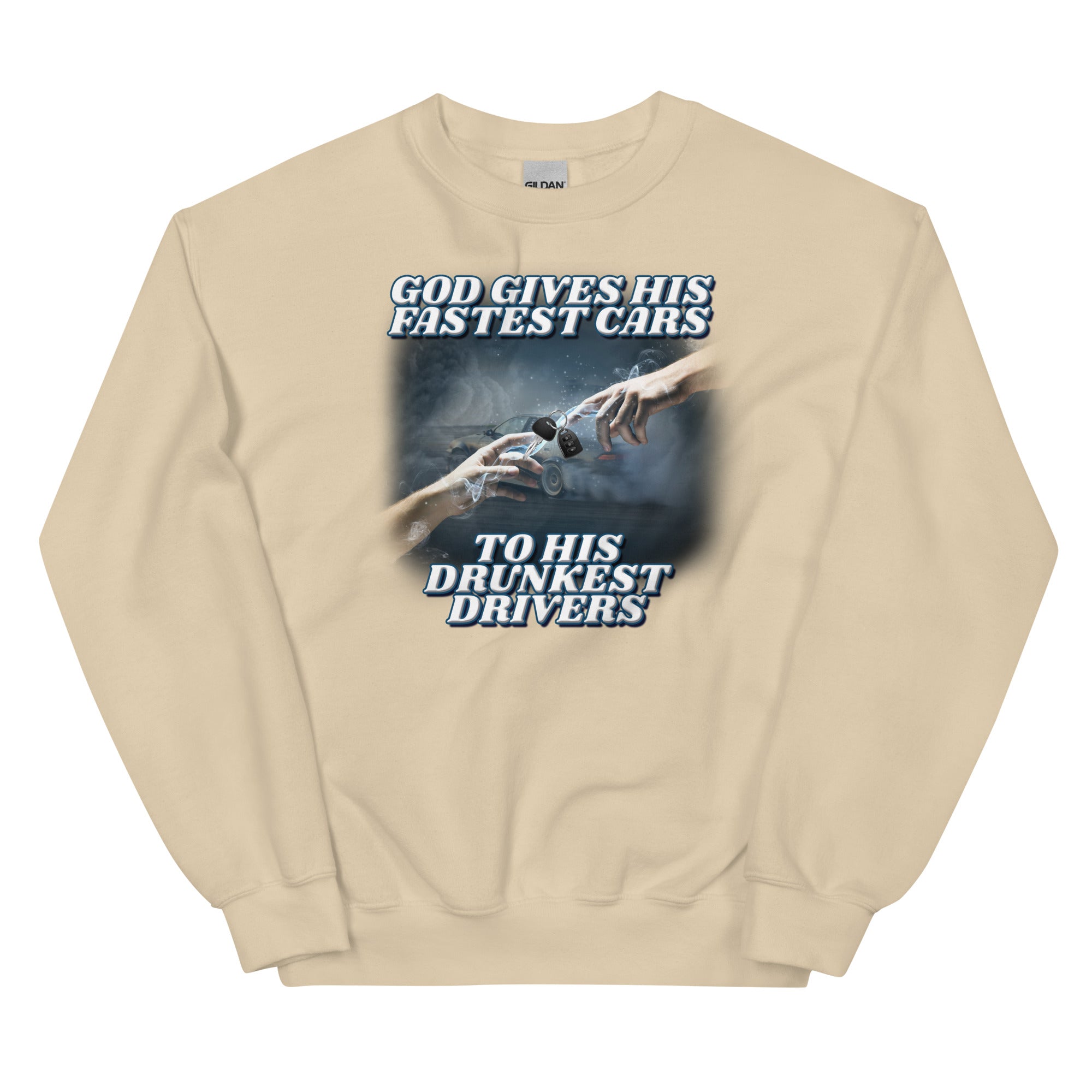 God Gives His Fastest Cars to His Drunkest Drivers Unisex Sweatshirt