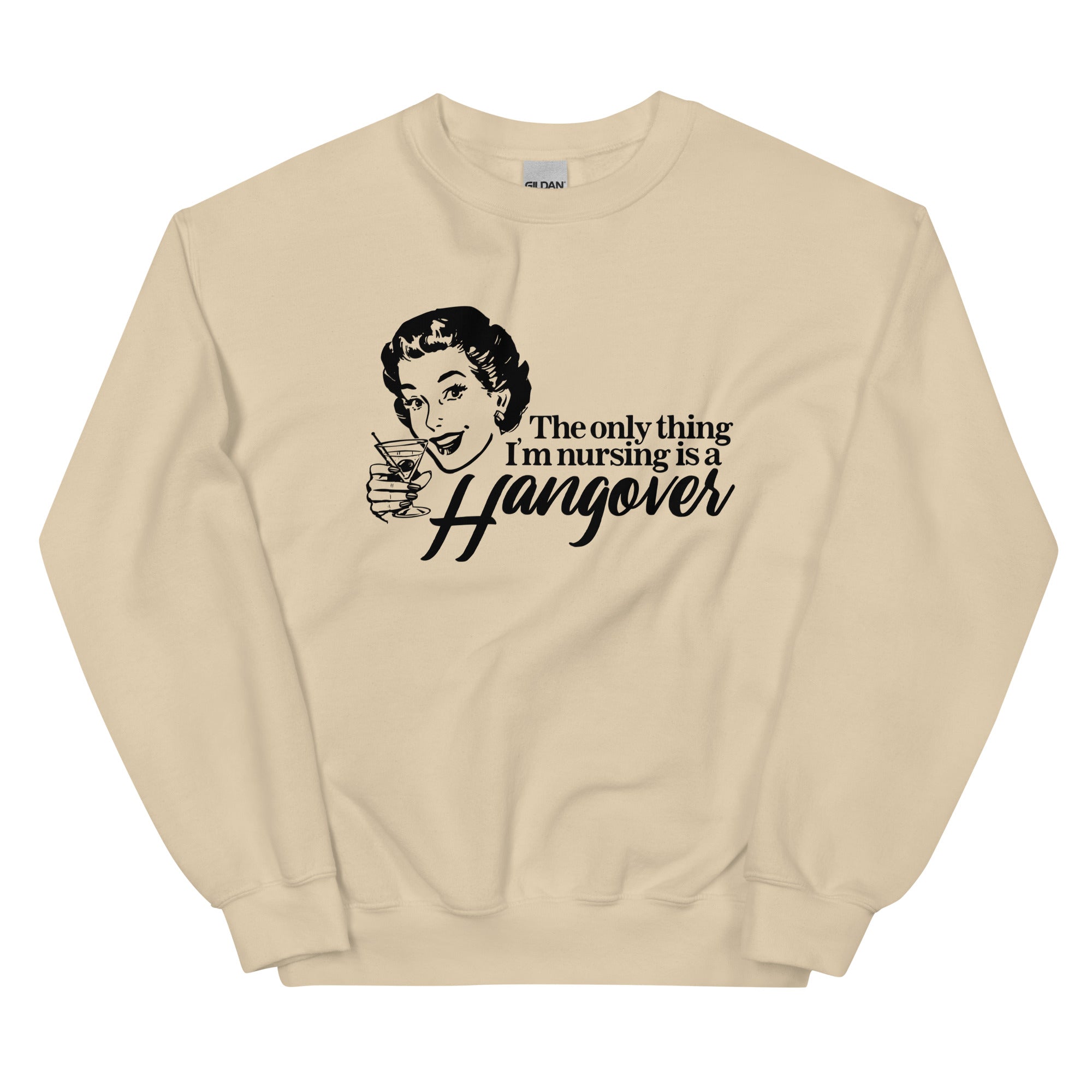 The Only Thing I'm Nursing is a Hangover Unisex Sweatshirt