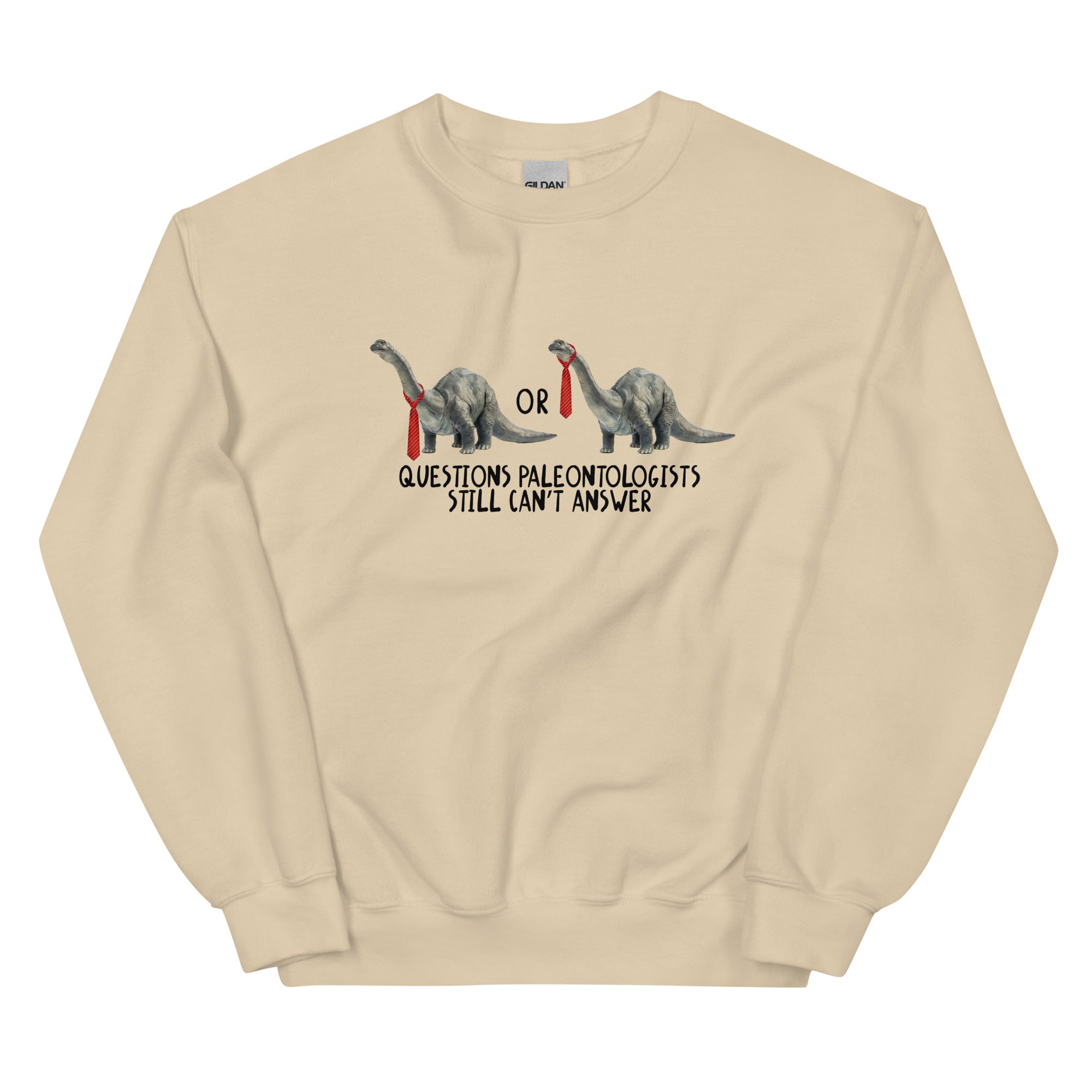 Questions Paleontologists Still Can’t Answer Unisex Sweatshirt