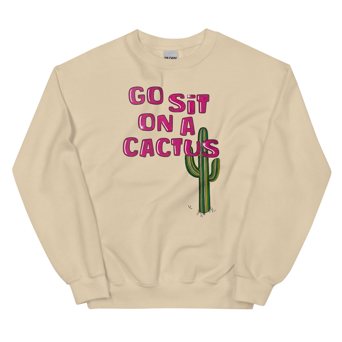 Go Sit On a Cactus Unisex Sweatshirt